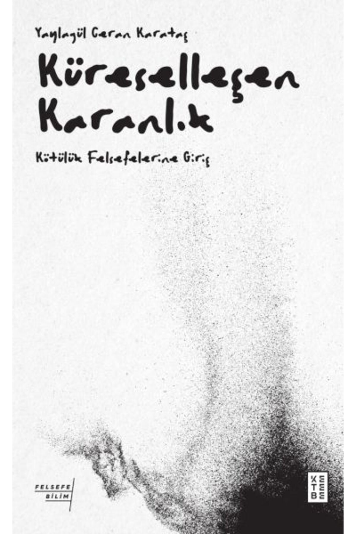 Ketebe Yayınları Küreselleşen Karanlık