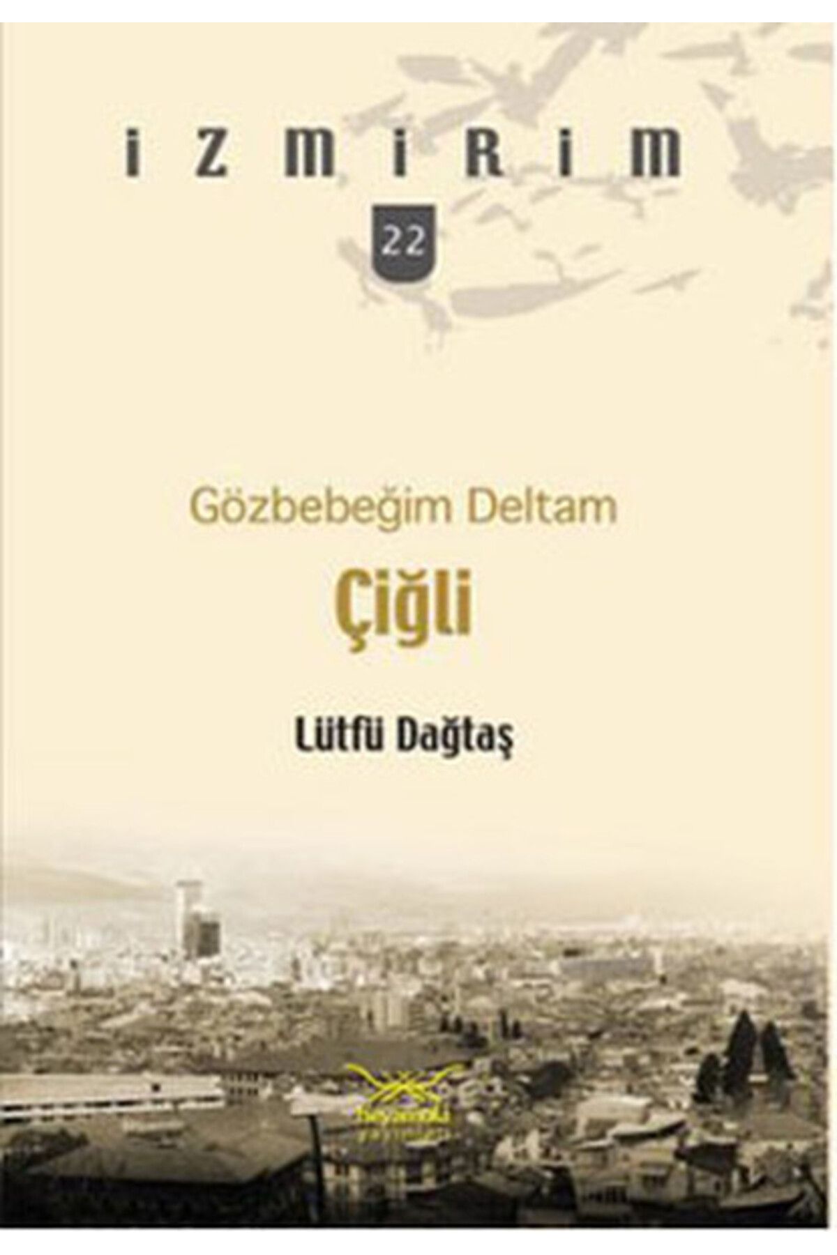 Heyamola Yayınları Gözbebeğim Deltam: Çiğli /İzmirim - 22