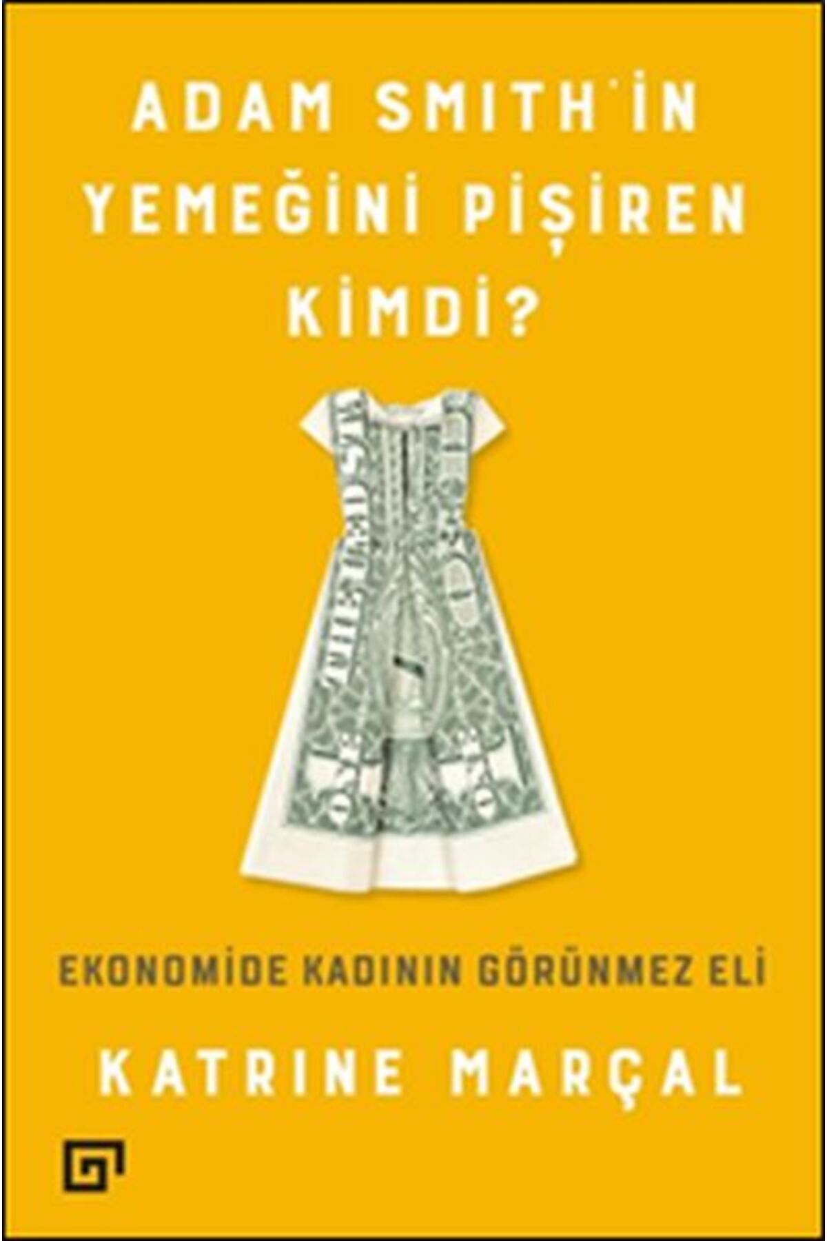 Koç Üniversitesi Yayınları Adam Smith'in Yemeğini Pişiren Kimdi?