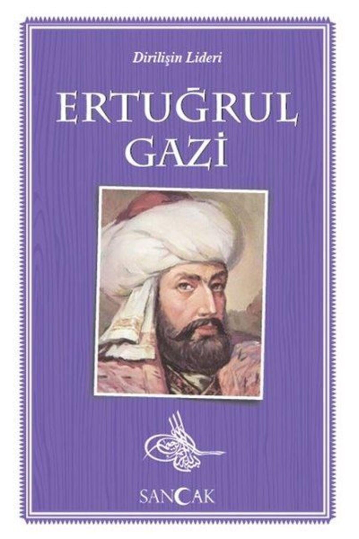 Sancak Yayınları Ertuğrul Gazi - Dirilişin Lideri