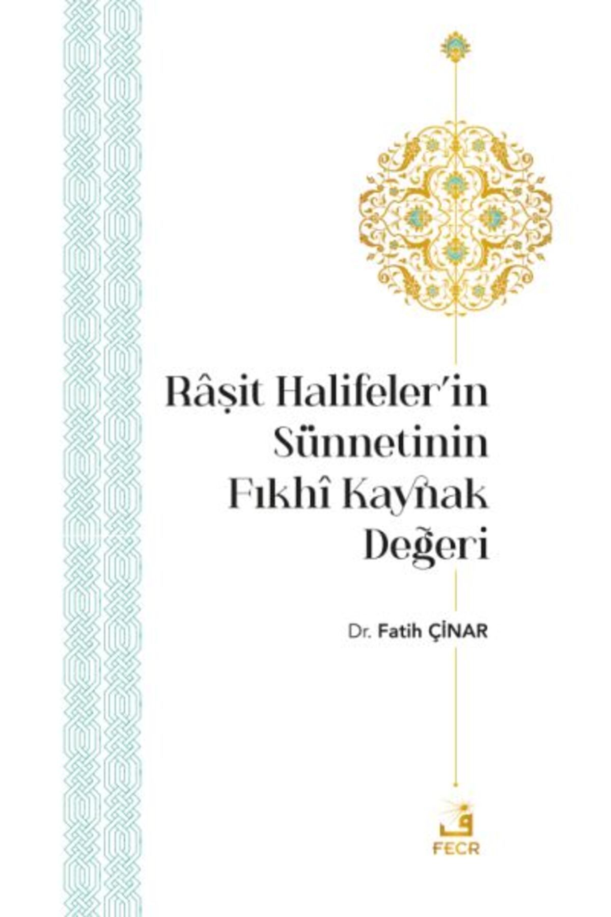 Destek Yayınları Râşit Halifeler’in Sünnetinin Fıkhî Kaynak Değeri
