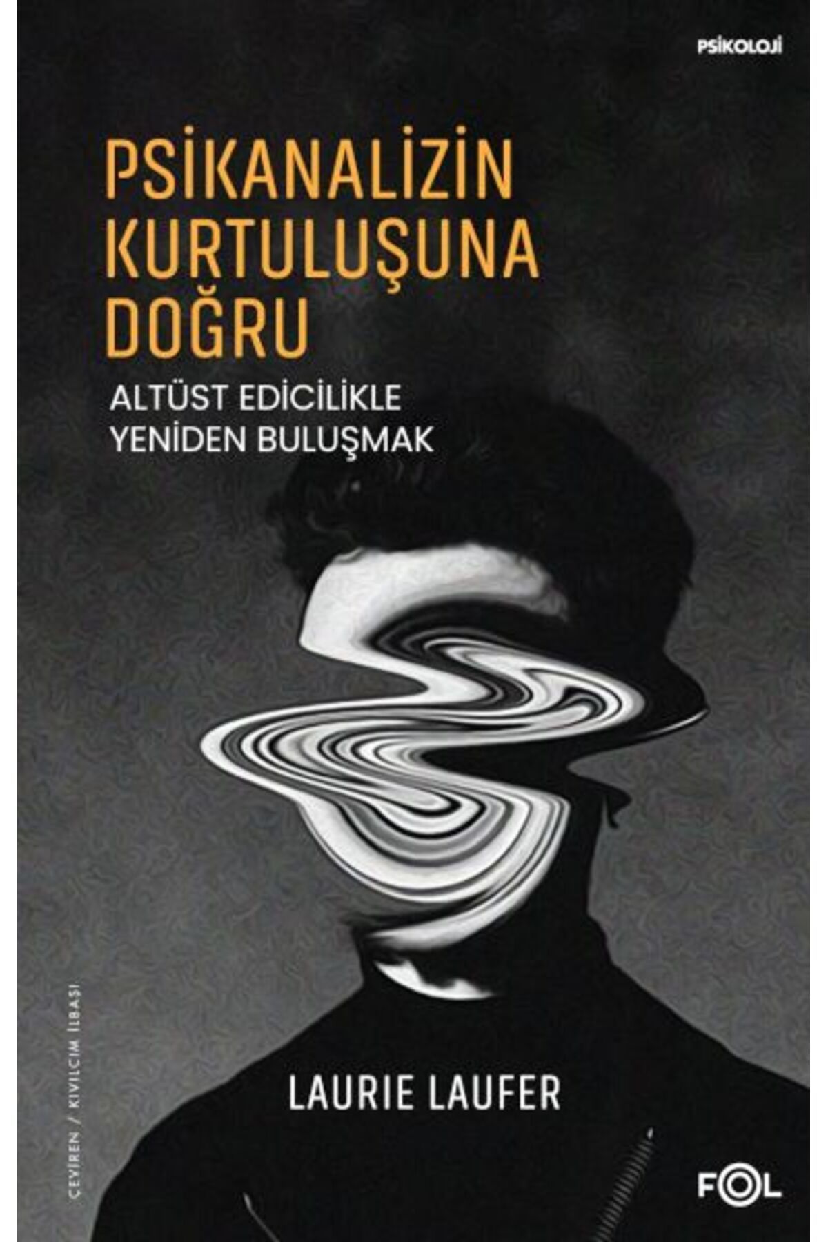 Destek Yayınları Psikanalizin Kurtuluşuna Doğru –Altüst Edicilikle Yeniden Buluşmak–