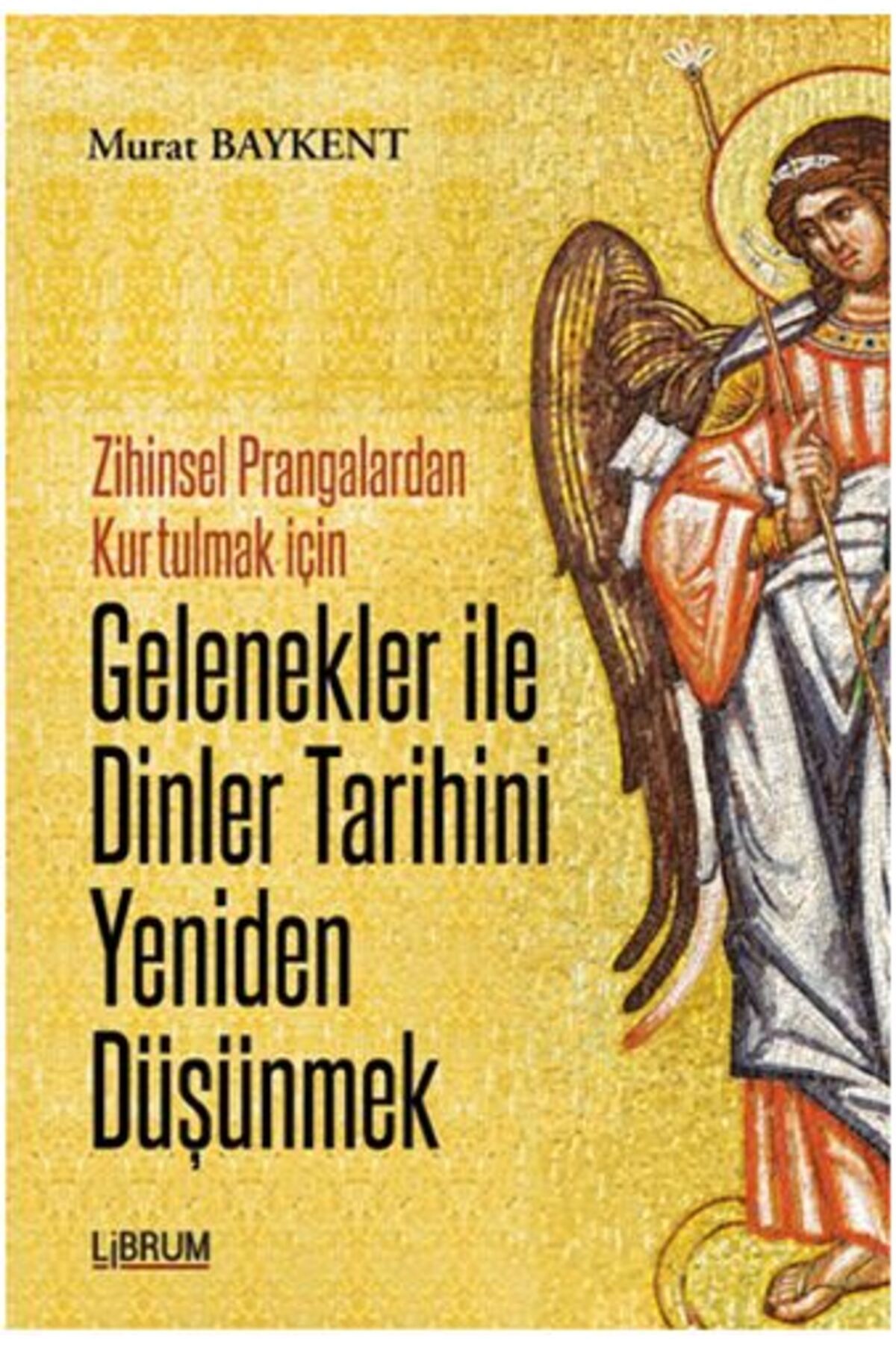 Librum Kitap Zihinsel Prangalardan Kurtulmak İçin Gelenekler ile Dinler Tarihini Yeniden Düşünmek