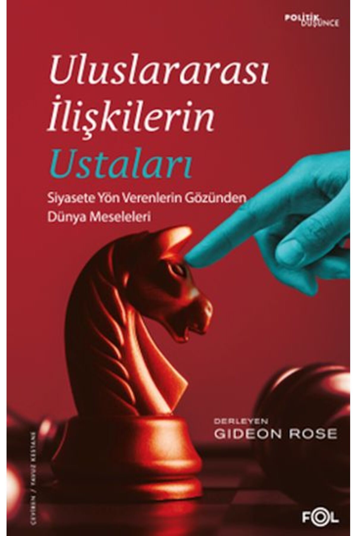 Karma Kitaplar Uluslararası İlişkilerin Ustaları –Siyasete Yön Verenlerin Gözünden Dünya Meseleleri–