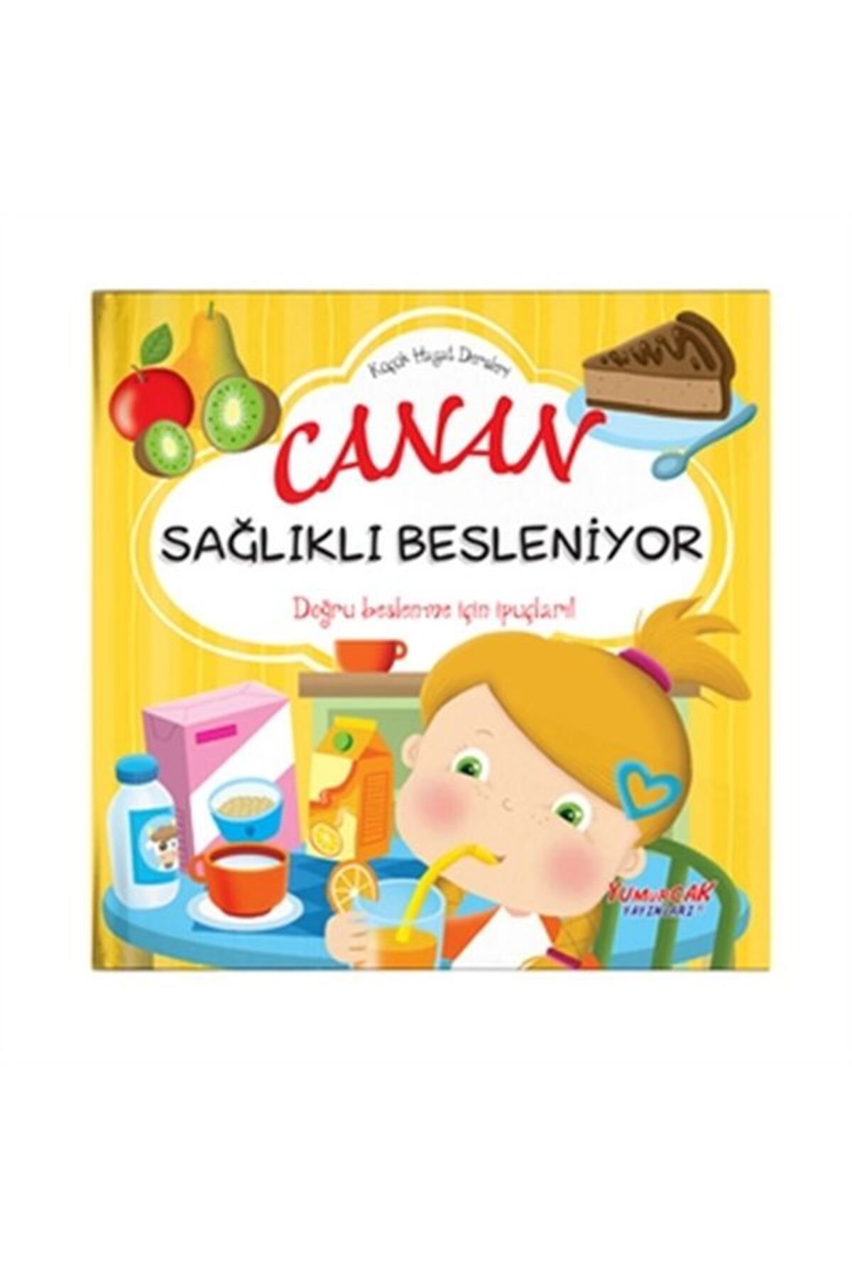 Yumurcak Yayınları Canan Sağlıklı Besleniyor - Küçük Hayat Dersleri (Ciltli)