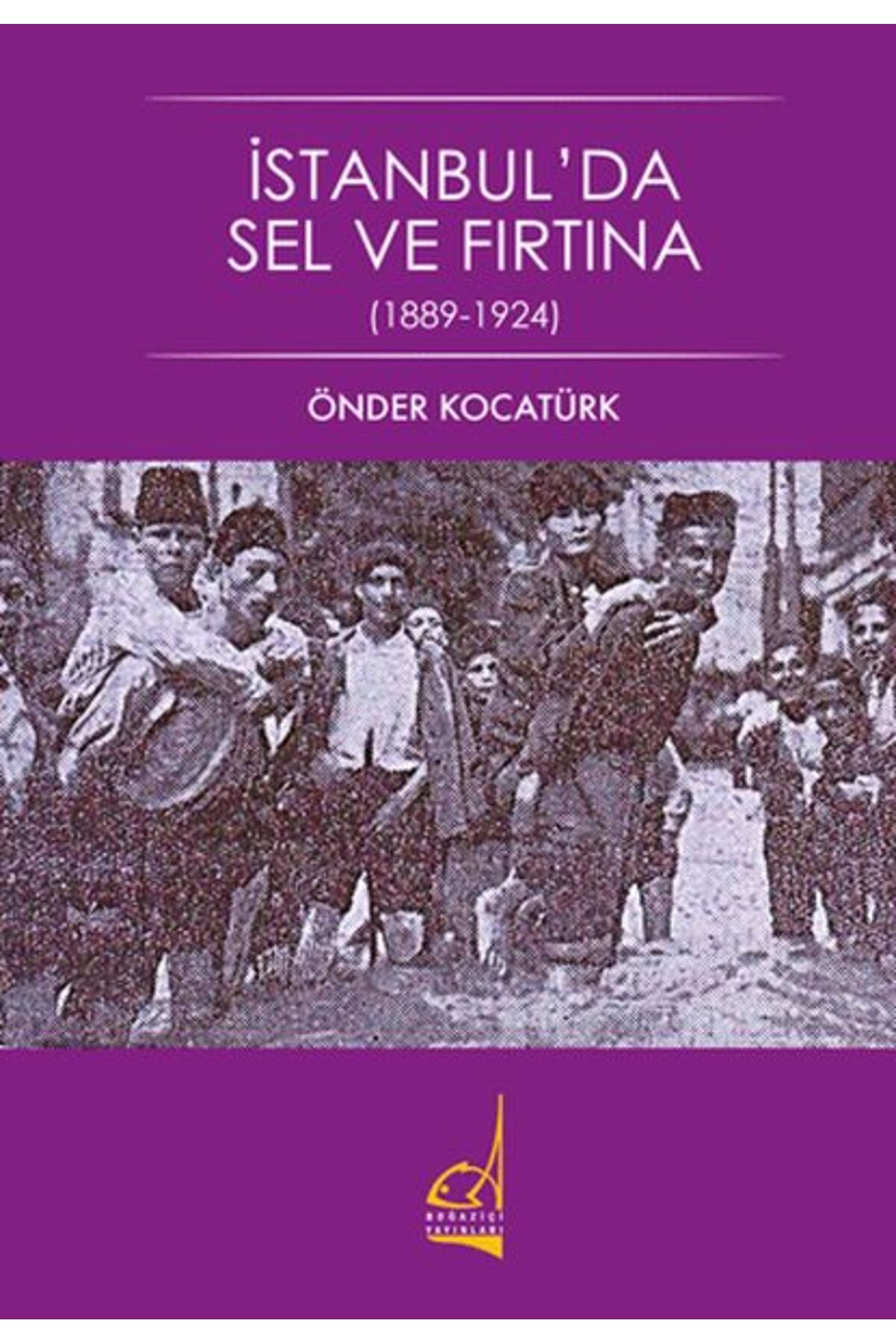Boğaziçi Yayınları İstanbul'da Sel ve Fırtına - 1889-1924