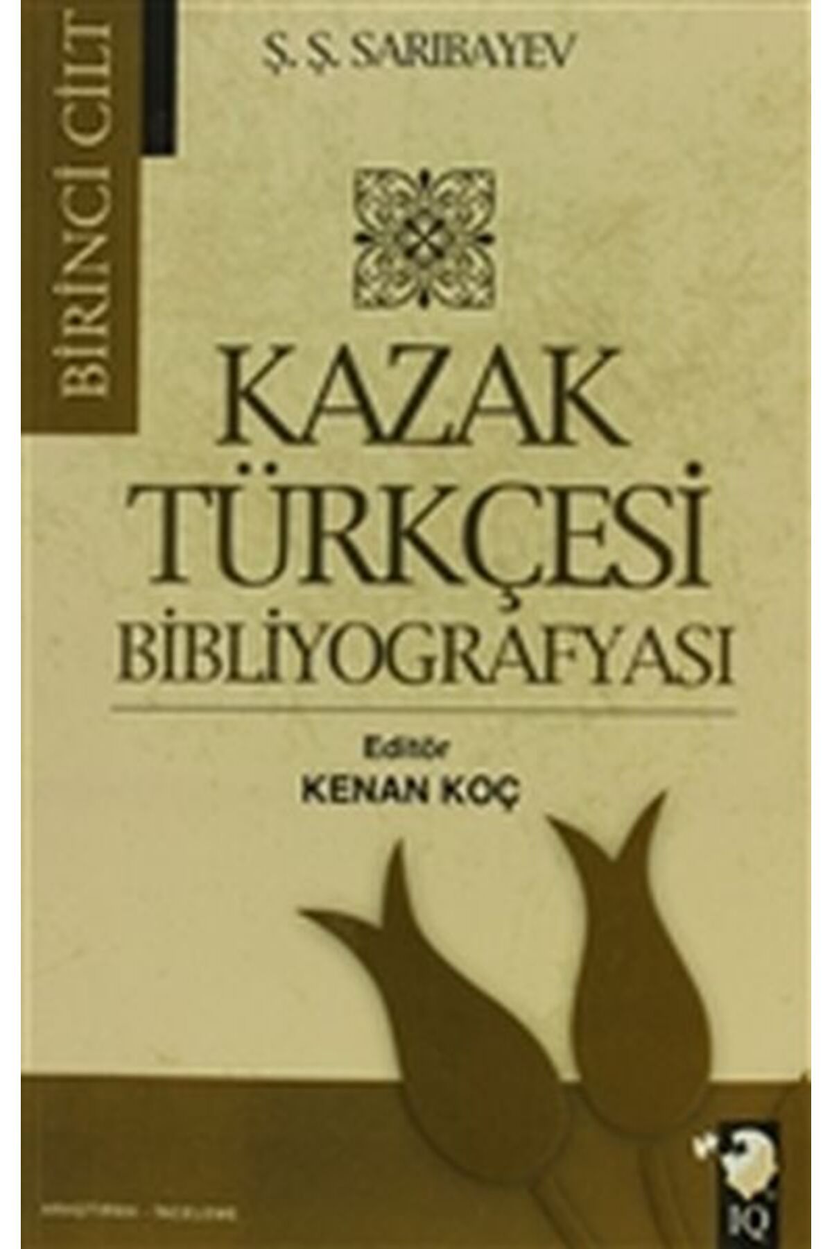 IQ Kültür Sanat Yayıncılık Kazak Türkçesi Bibliyografyası Cilt: 1