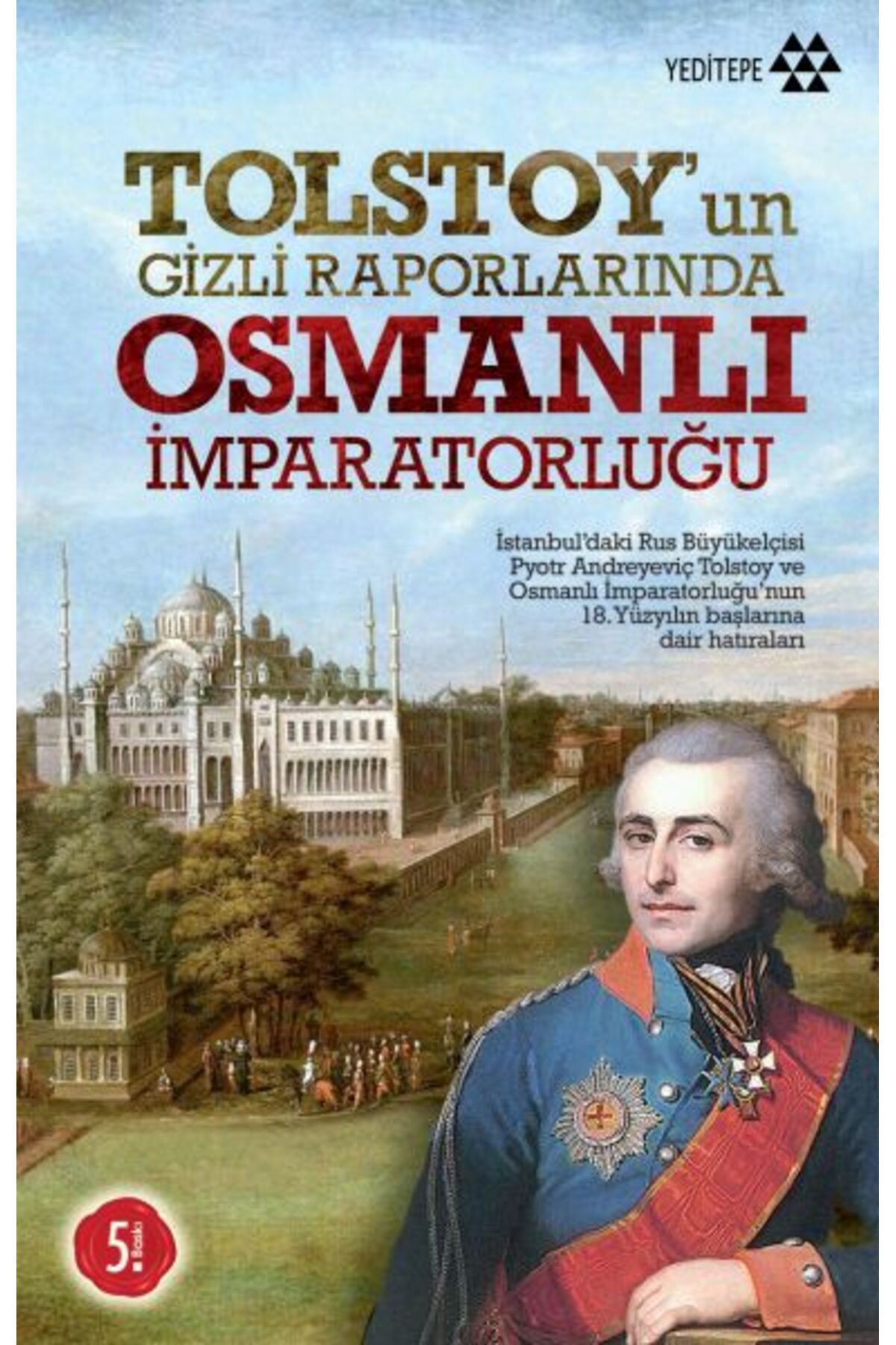 Yeditepe Yayınevi Tolstoy’un Gizli Raporlarında Osmanlı İmparatorluğu