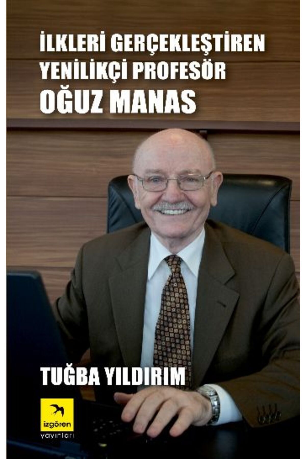 İzgören Yayınları İlkleri Gerçekleştiren Yenilikçi Profesör Oğuz Manas