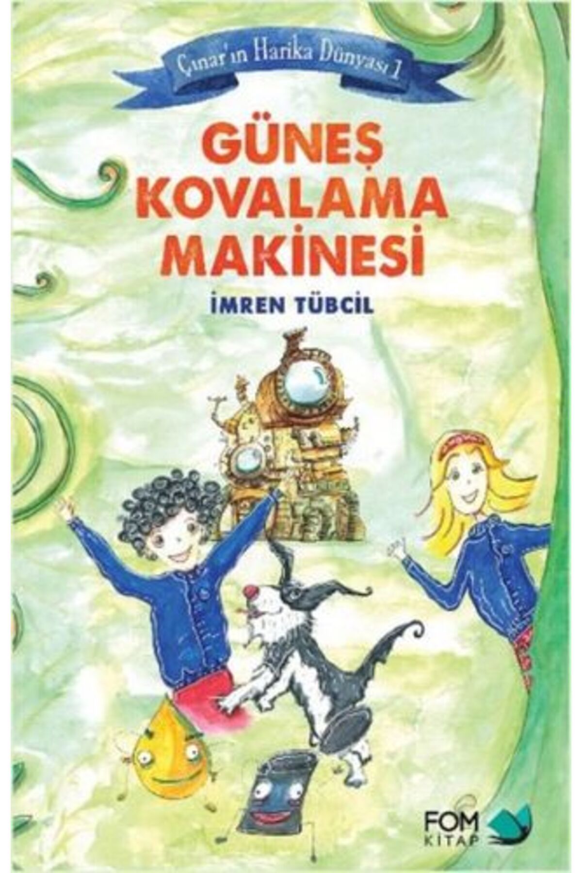 FOM Kitap Çınar'ın Harika Dünyası 1 - Güneş Kovalama Makinesi