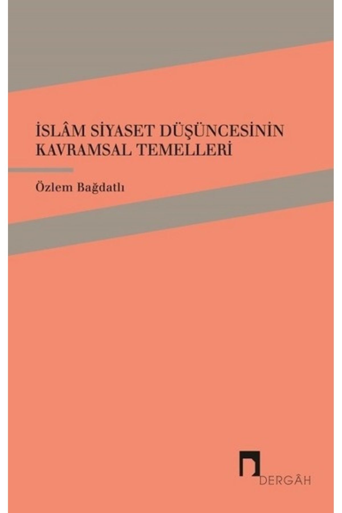 Dergah Yayınları İslam Siyaset Düşüncesinin Kavramsal Temelleri