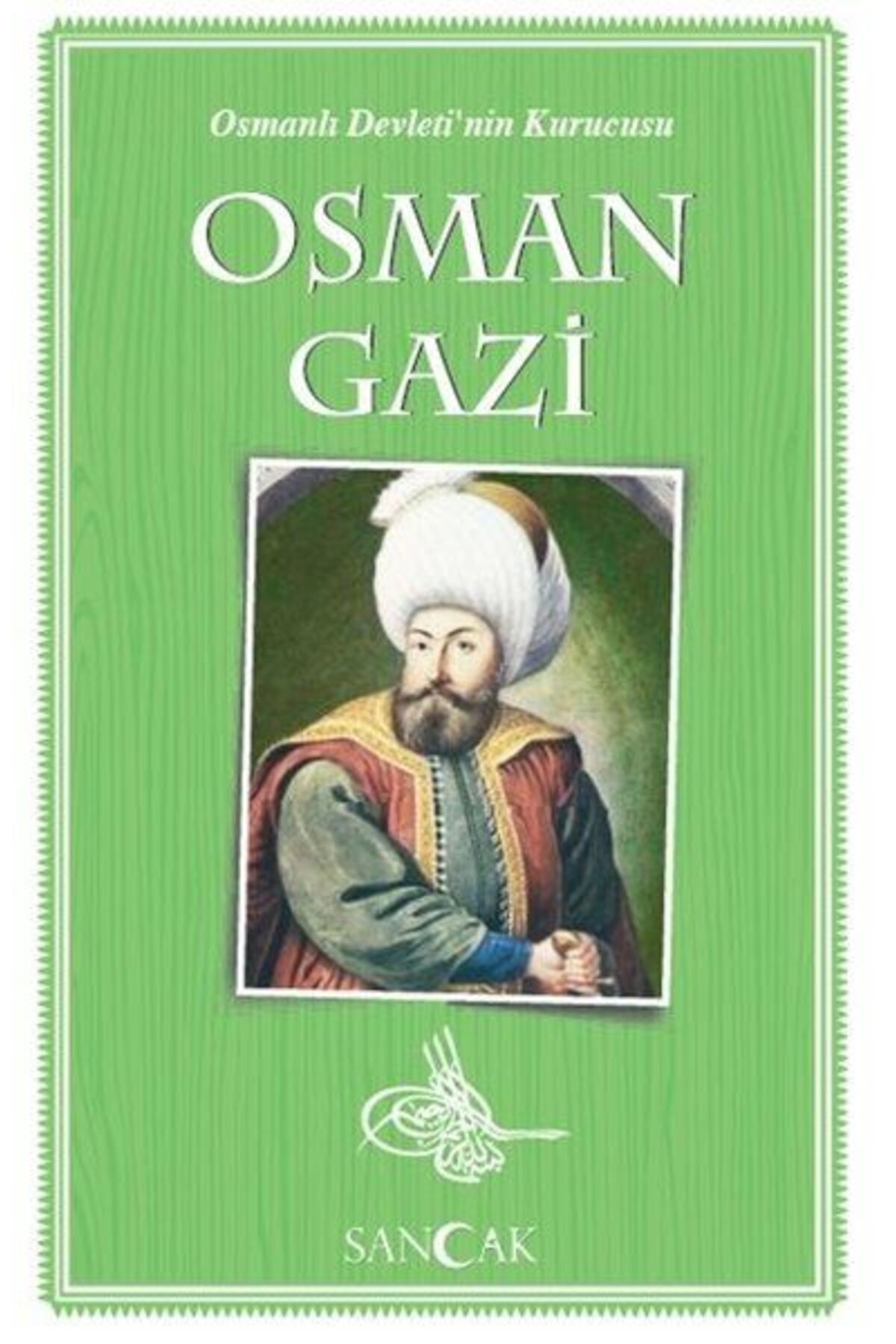Sancak Yayınları Osman Gazi - Osmanlı Devleti'nin Kurucusu