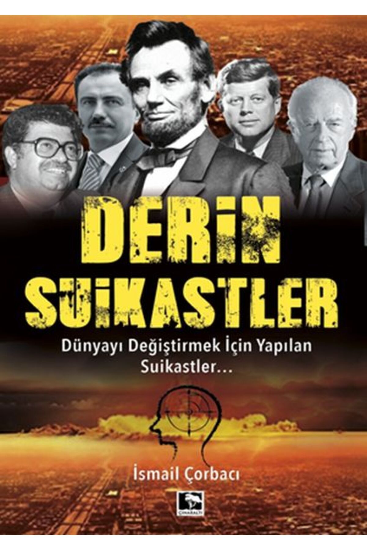 Çınaraltı Yayınları Derin Suikastler - Dünyayı Değiştirmek İçin Yapılan Suikastler