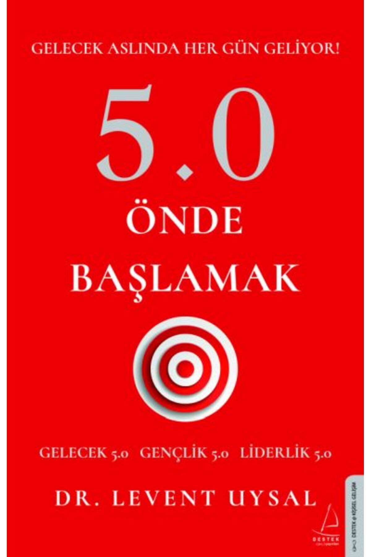 Destek Yayınları 5.0 Önde Başlamak - Gelecek Aslında Her Gün Geliyor!