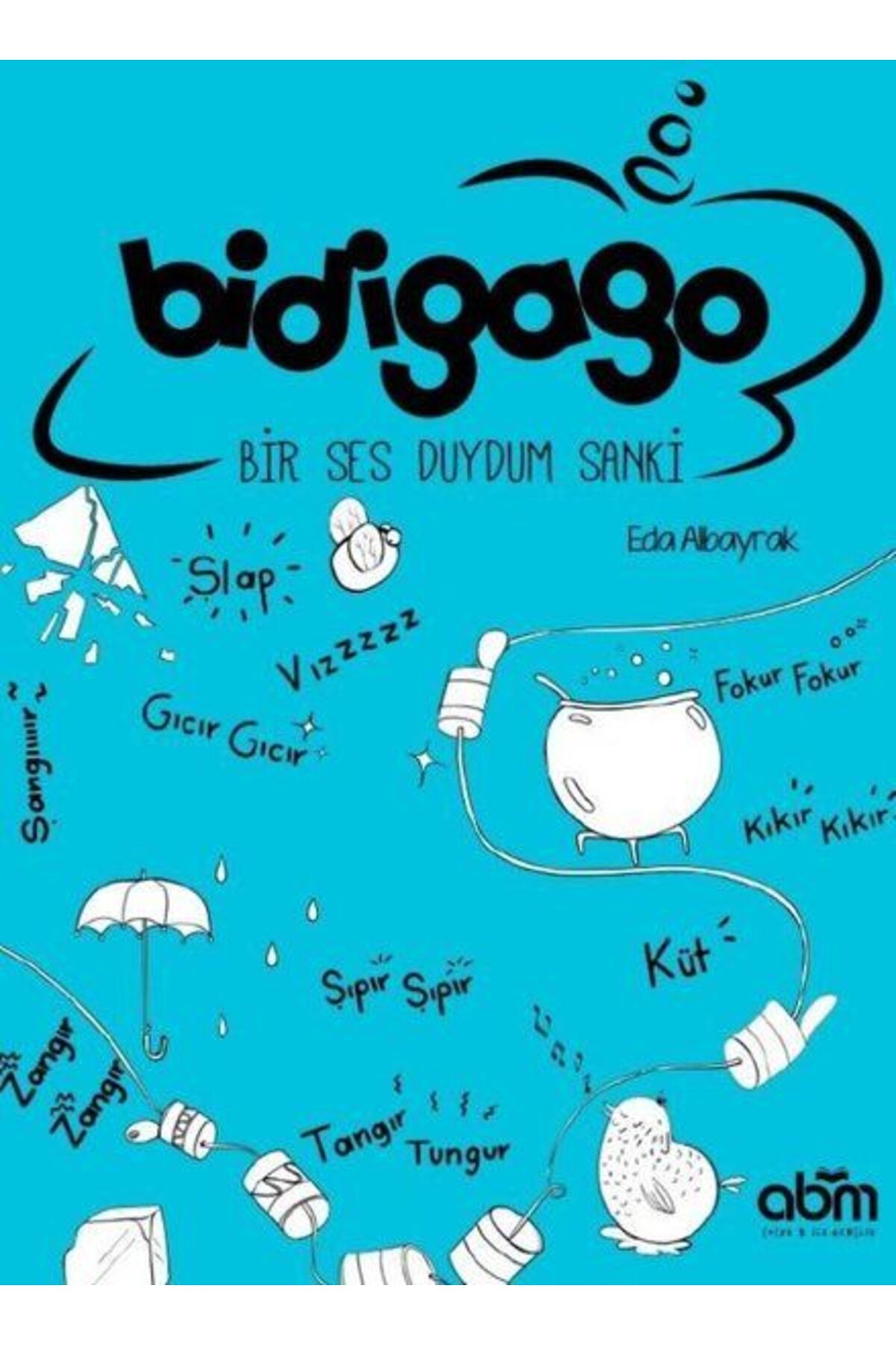 Abm Yayınevi Bidigago - Bir Ses Duydum Sanki