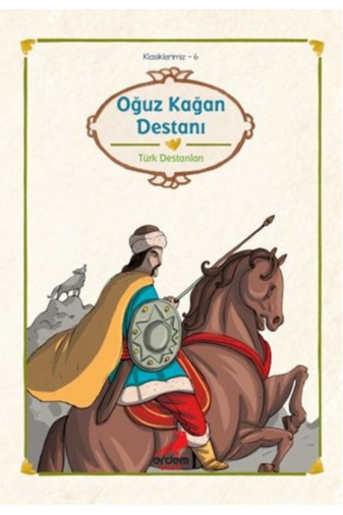 Erdem Yayınları Klasiklerimiz 6 - Oğuz Kağan Destanı