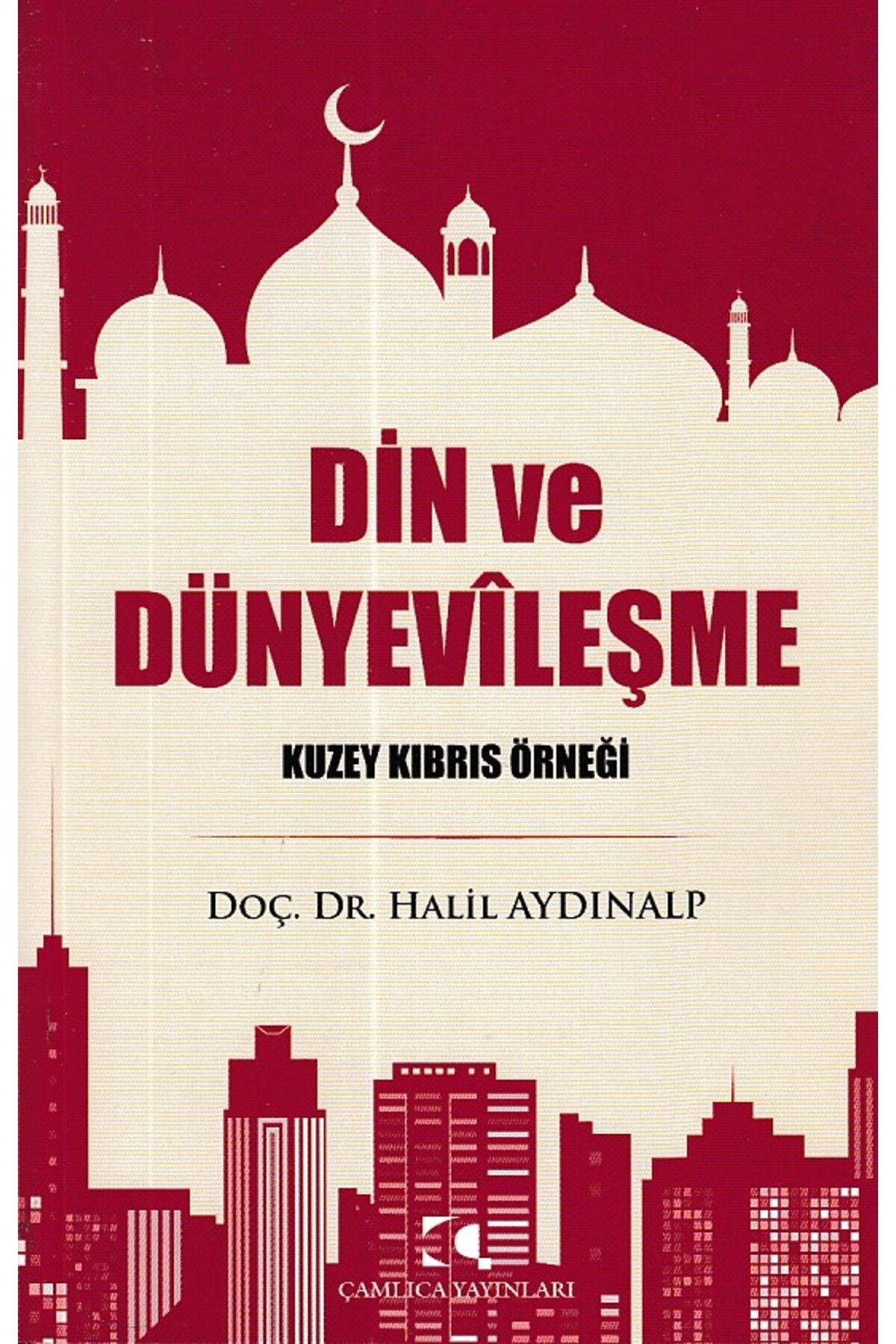 Çamlıca Yayınları Din ve Dünyevileşme - Kuzey Kıbrıs Örneği