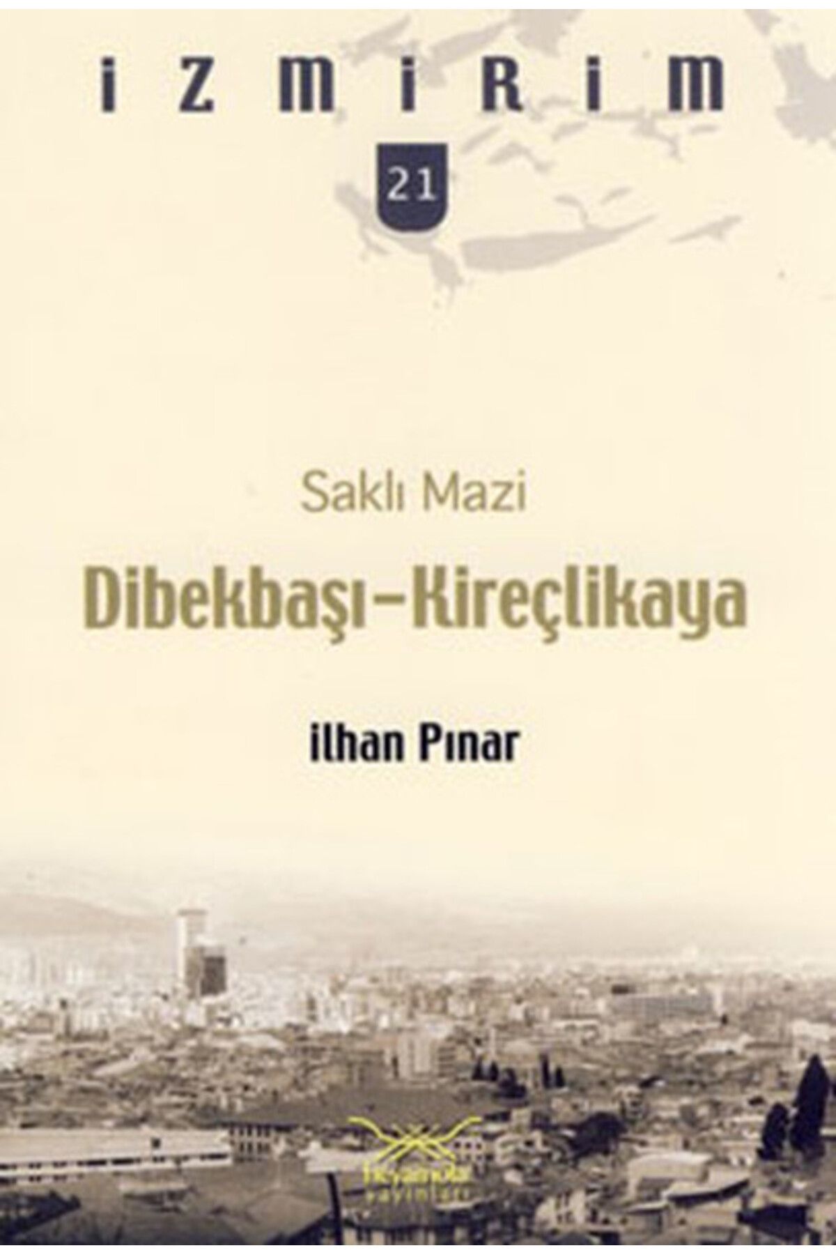 Heyamola Yayınları Saklı Mazi: Dibekbaşı-Kireçlikaya /İzmirim-21