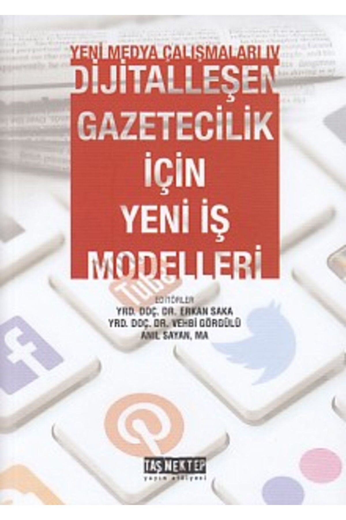 Taş Mektep Yayınları Yeni Medya Çalışanları 4 - Dijitalleşen Gazetecilik İçin Yeni İş Modelleri