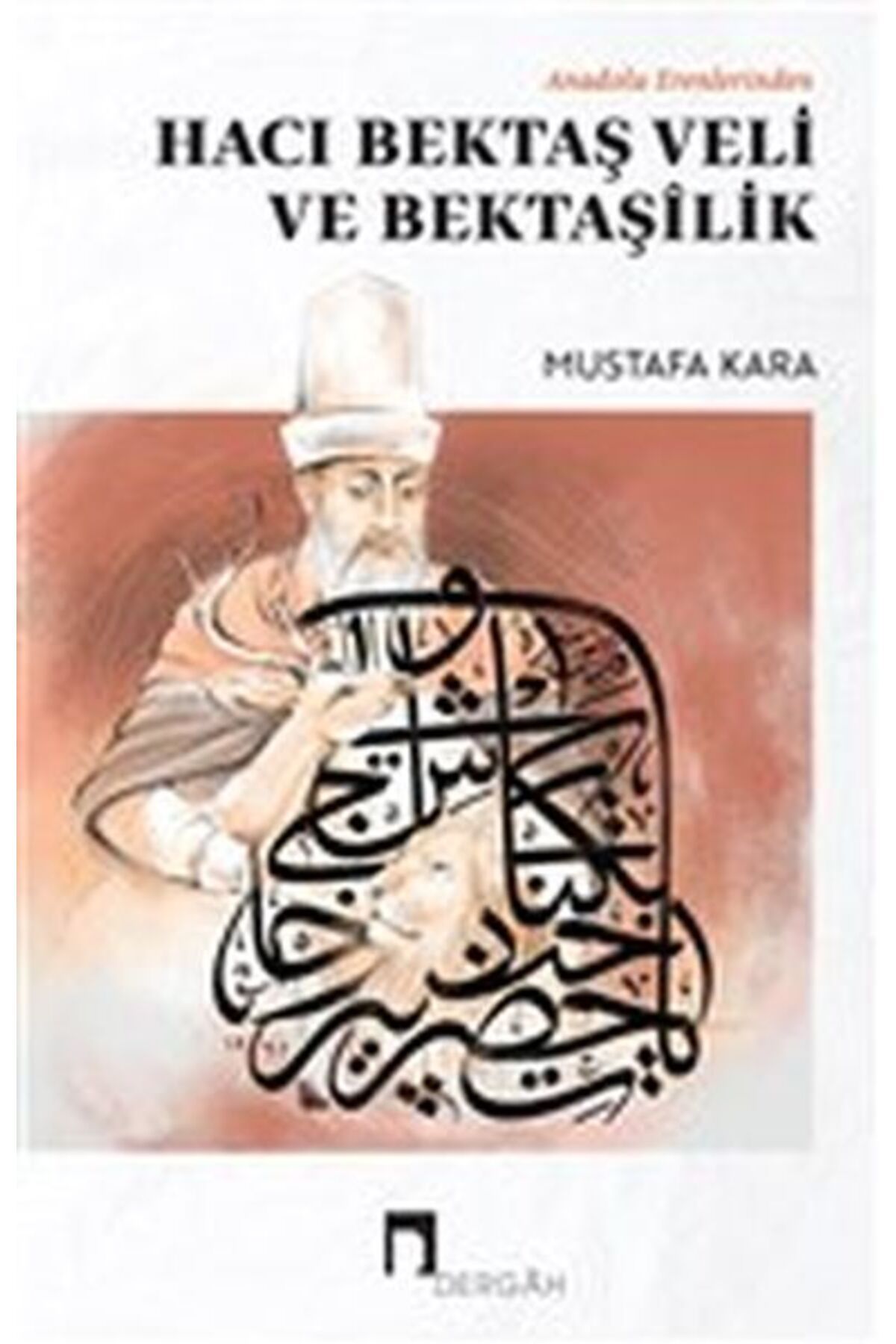 Dergah Yayınları Anadolu Erenlerinden Hacı Bektaş Veli ve Bektaşilik