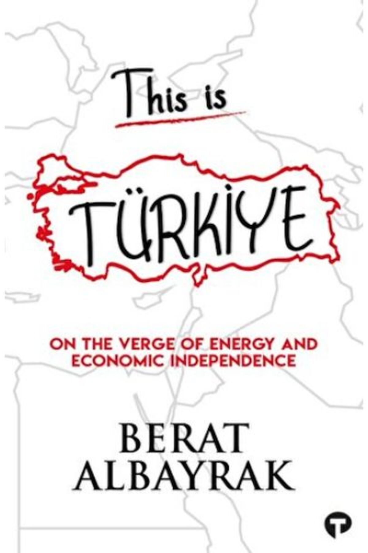 Turkuvaz Kitap This İs Türkiye - On The Verge Of Energy And Economic Independence