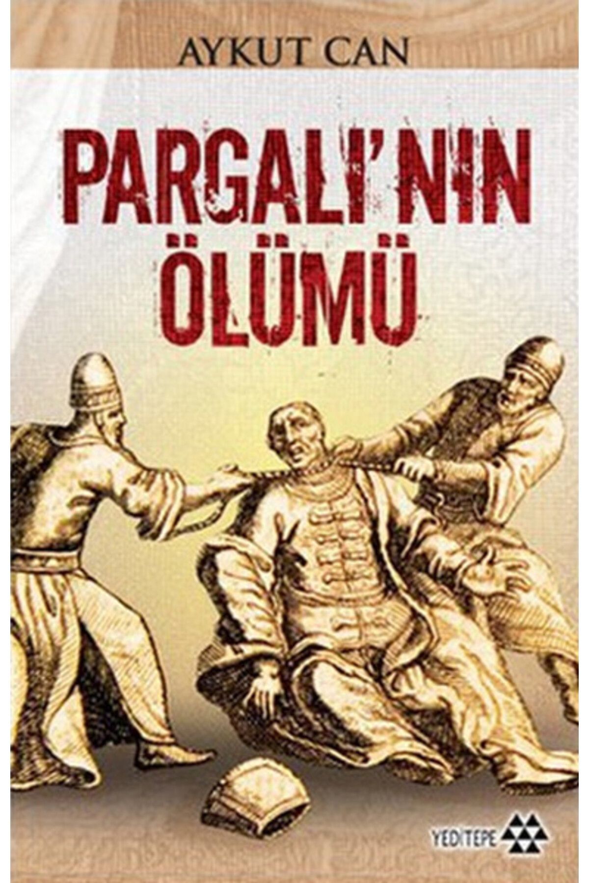 Yeditepe Yayınevi Pargalı’nın Ölümü