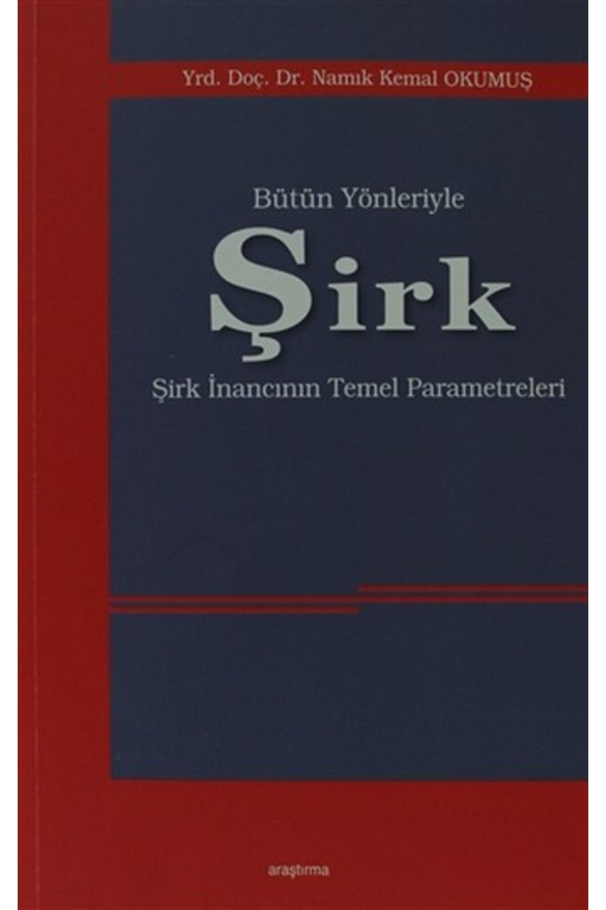 Araştırma Yayınları Bütün Yönleriyle Şirk