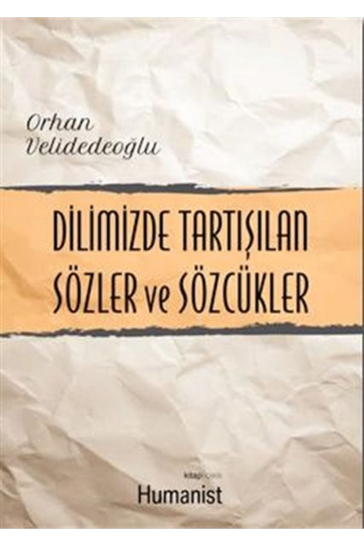Hümanist Kitap Yayıncılık Dilimizde Tartışılan Sözler ve Sözcükler