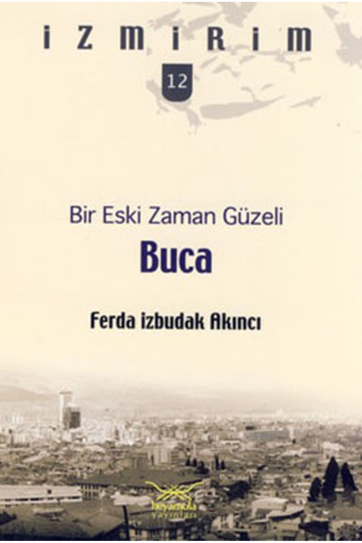 Heyamola Yayınları Bir Eski Zaman Güzeli: Buca / İzmirim - 12