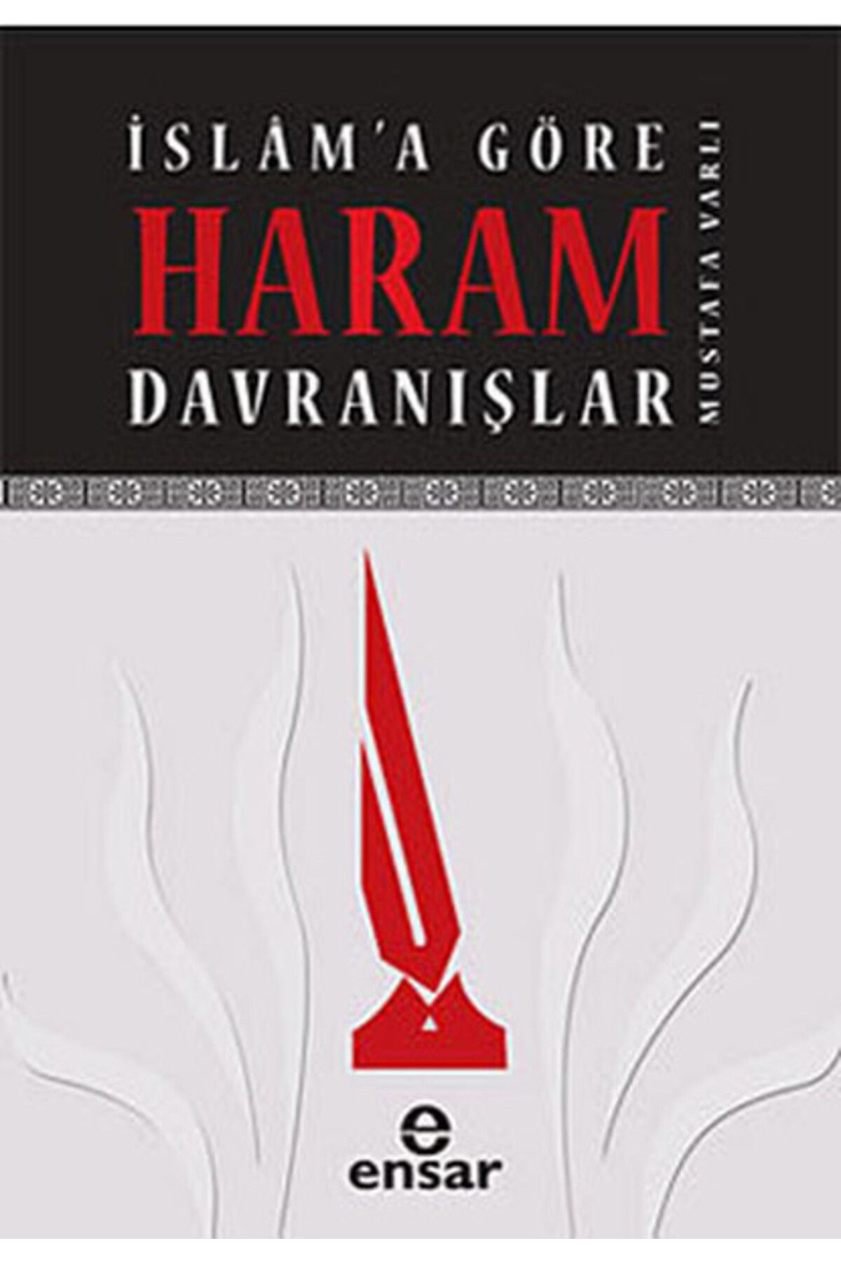 Ensar Neşriyat İslam'a Göre Haram Davranışlar