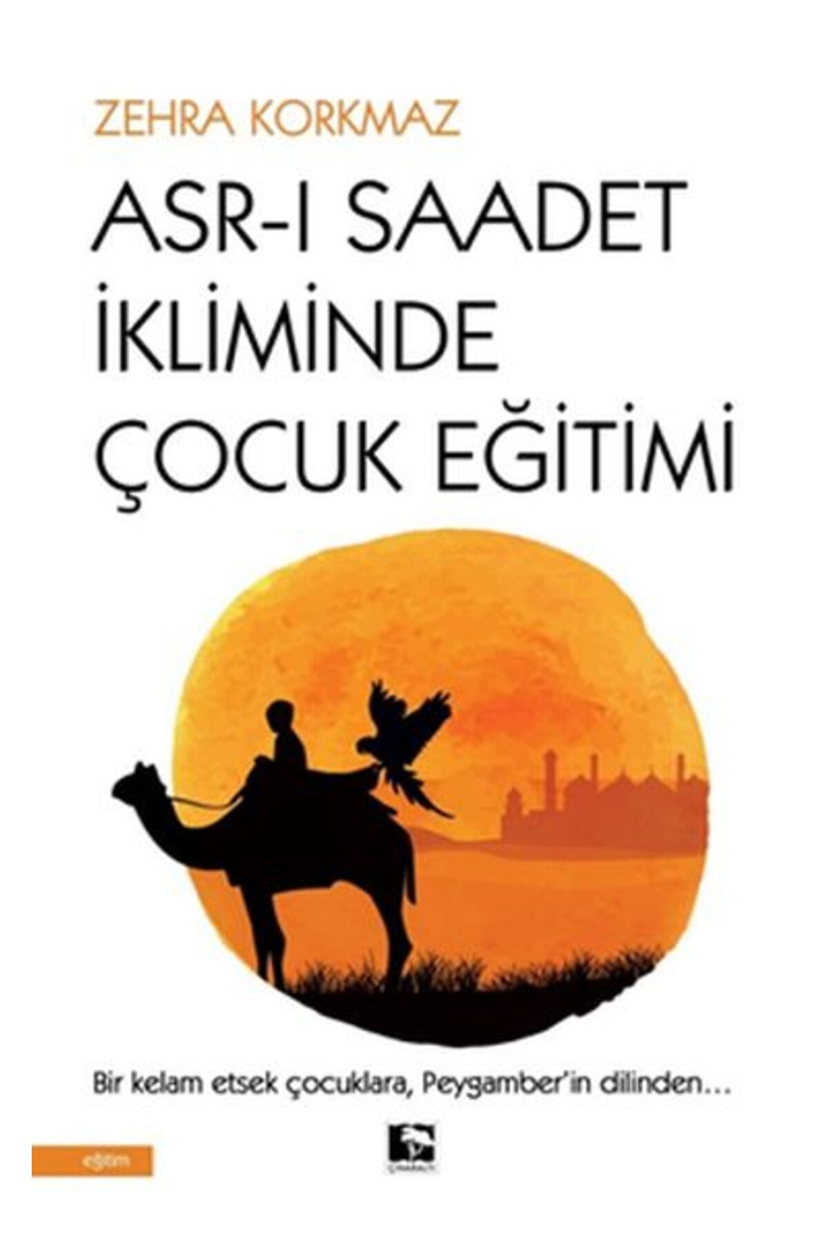 Çınaraltı Yayınları Asr-ı Saadet İkliminde Çocuk Eğitimi