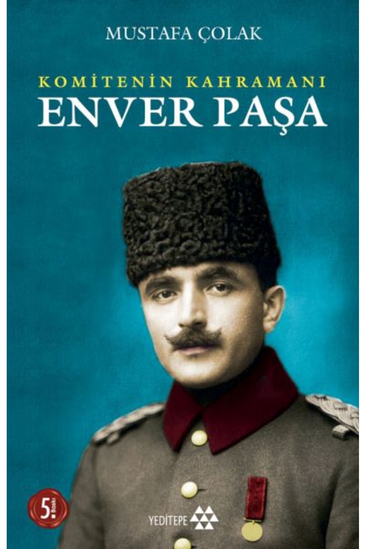 Yeditepe Yayınevi Komitenin Kahramanı Enver Paşa