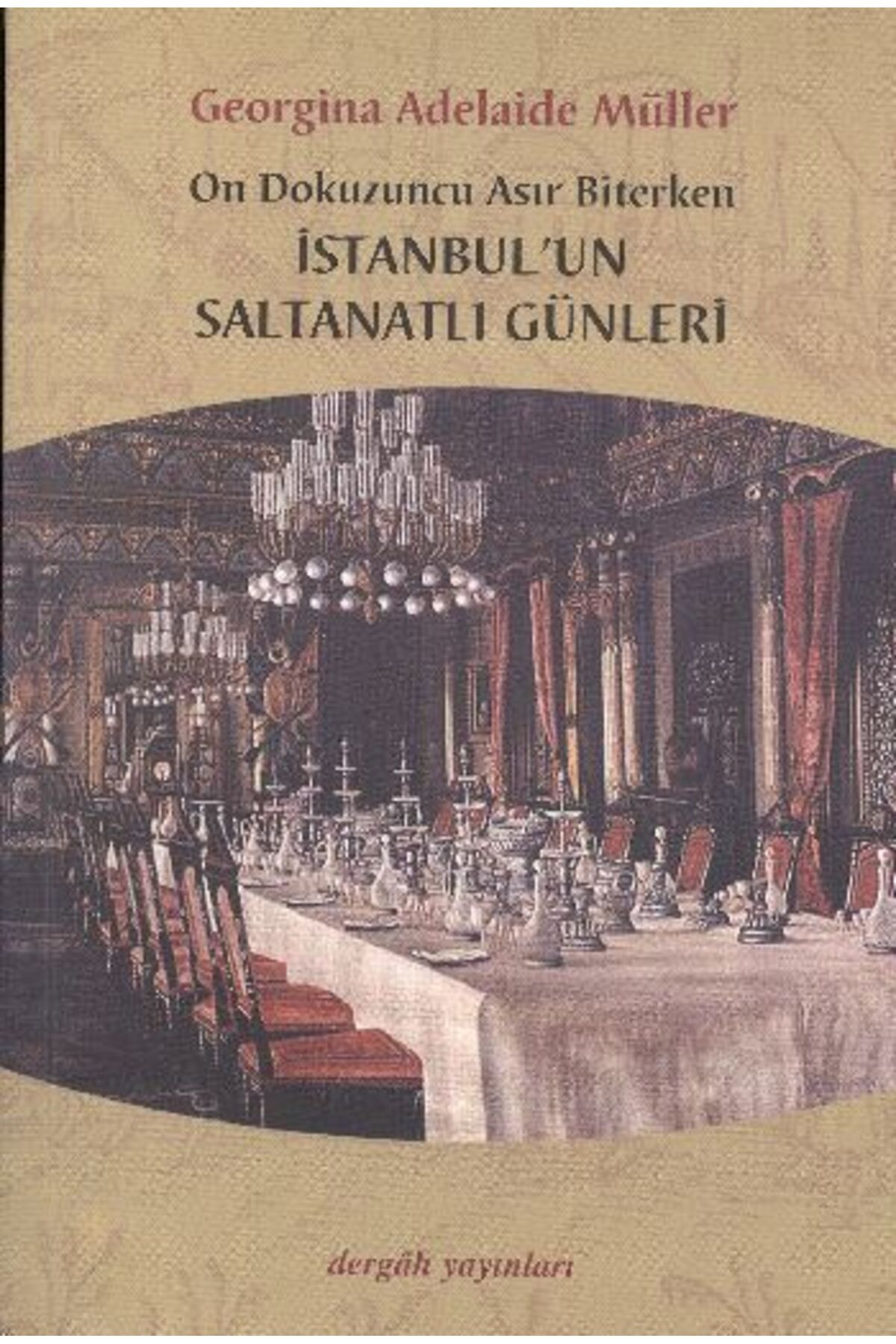 Dergah Yayınları On Dokuzuncu Asır Biterken İstanbul'un Saltanatlı Günleri