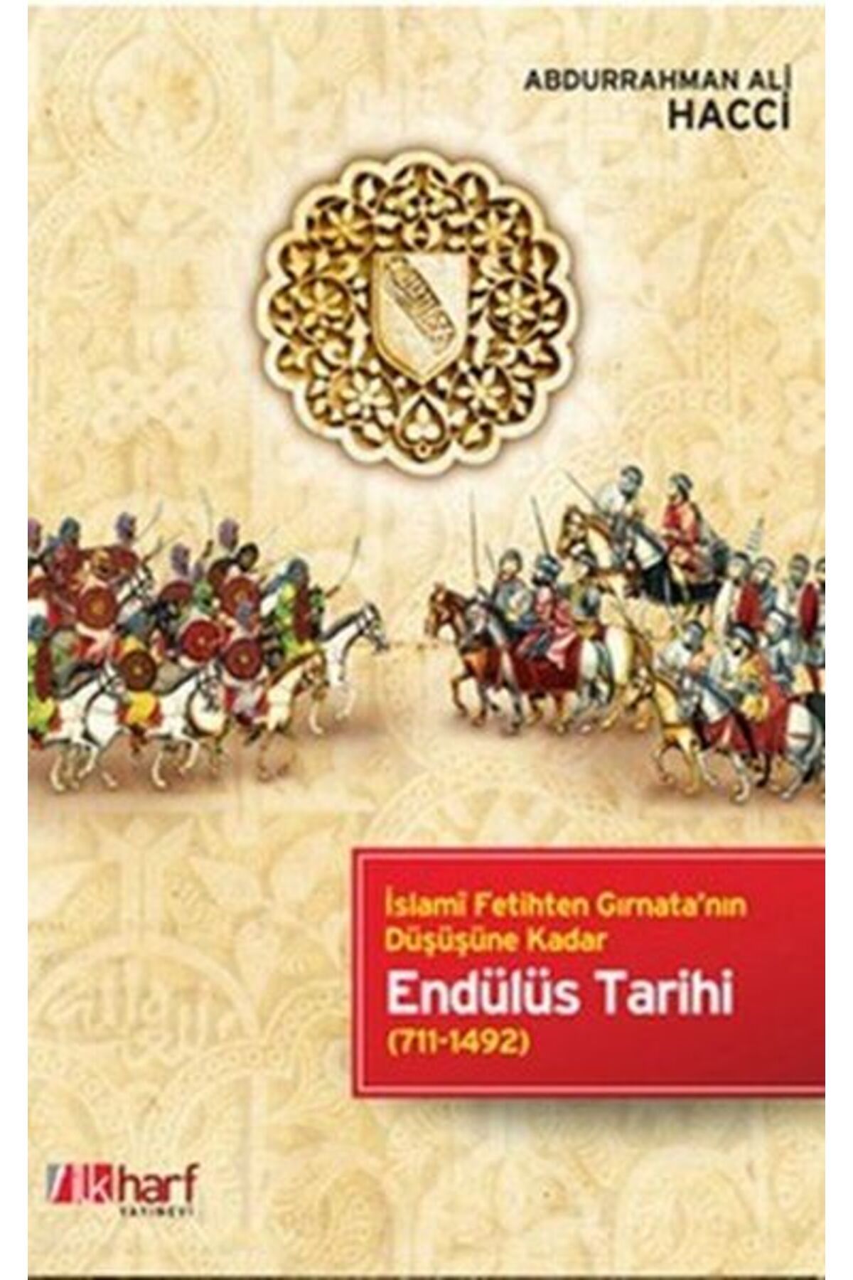 İlk Harf Yayınevi İslami Fetihten Gırnata'nın Düşüşüne Kadar Endülüs Tarihi