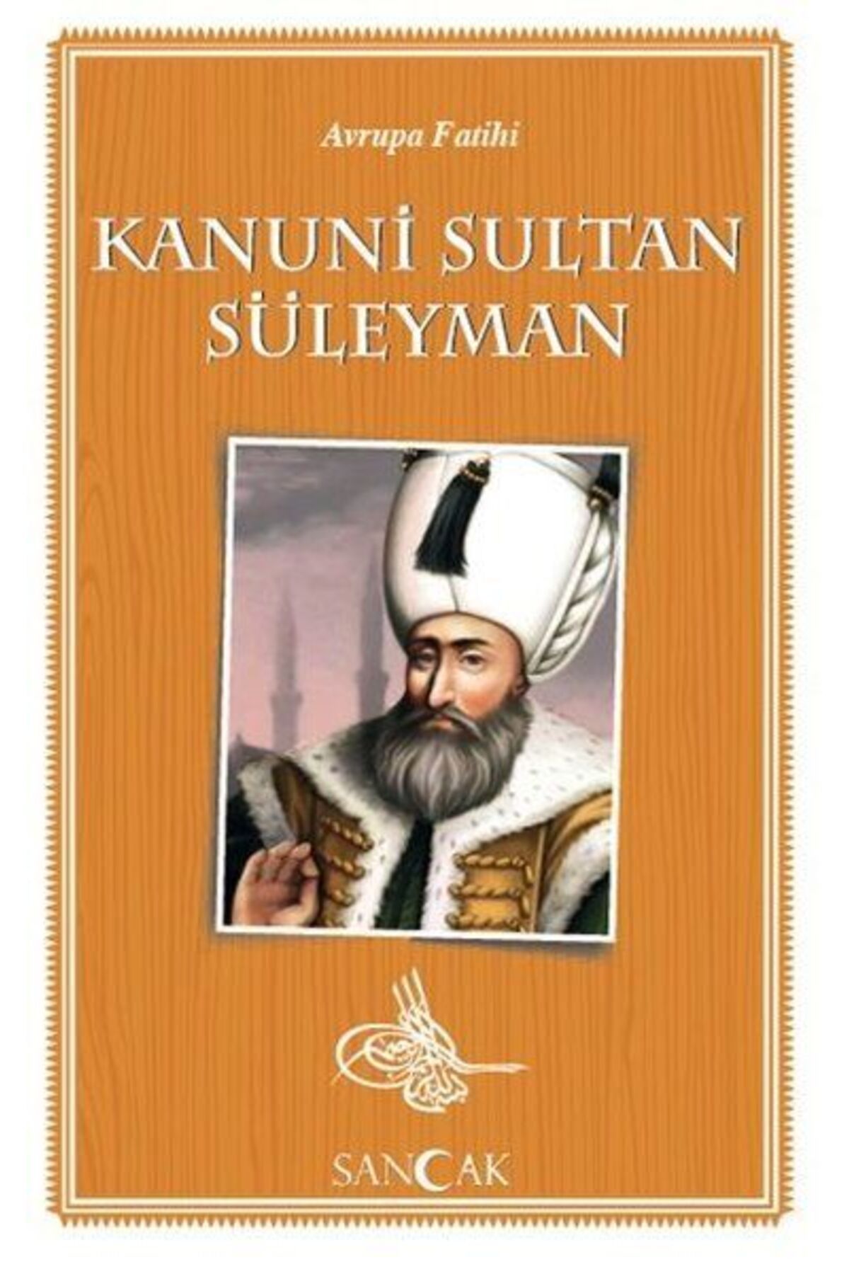 Sancak Yayınları Avrupa Fatihi Kanuni Sultan Süleyman