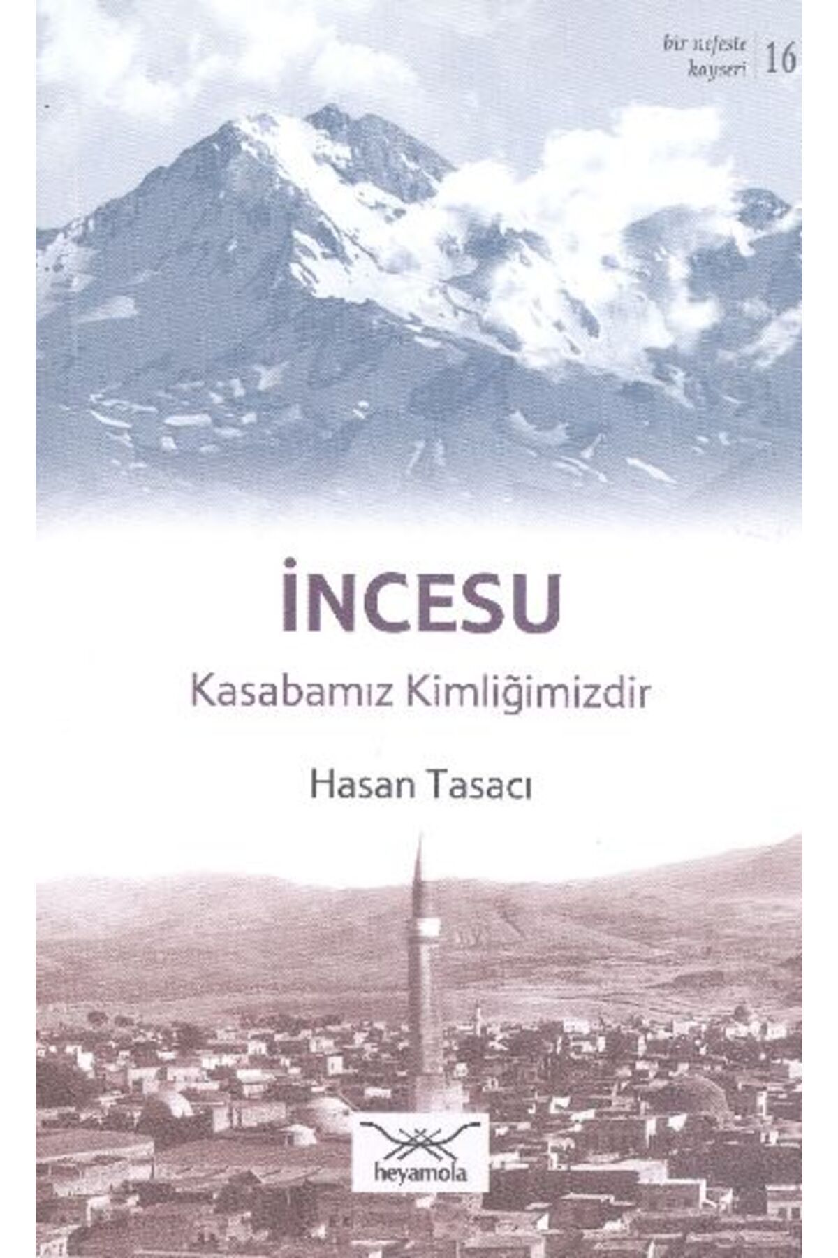 Heyamola Yayınları İncesu - Kasabamız Kimliğimizdir