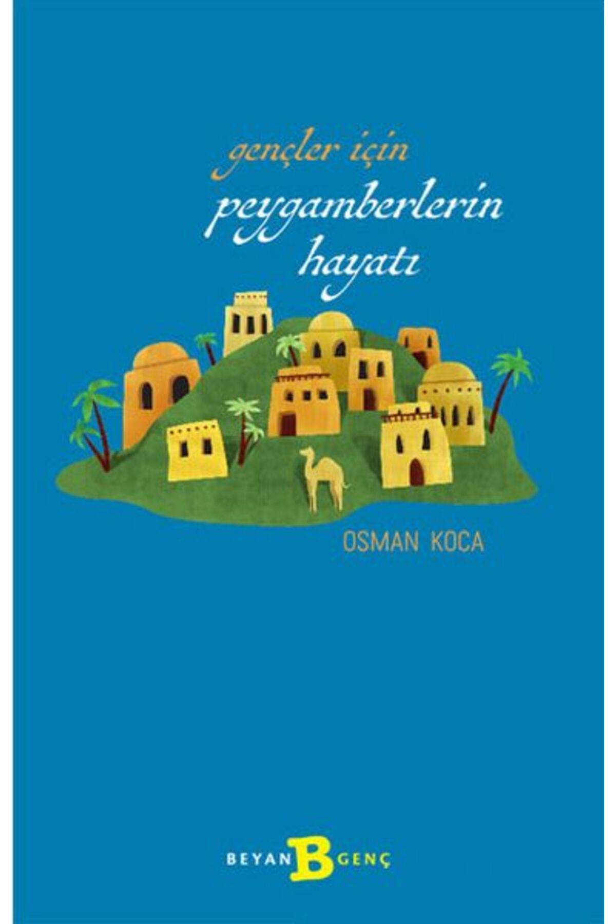 Beyan Yayınları Gençler İçin Peygamberlerin Hayatı