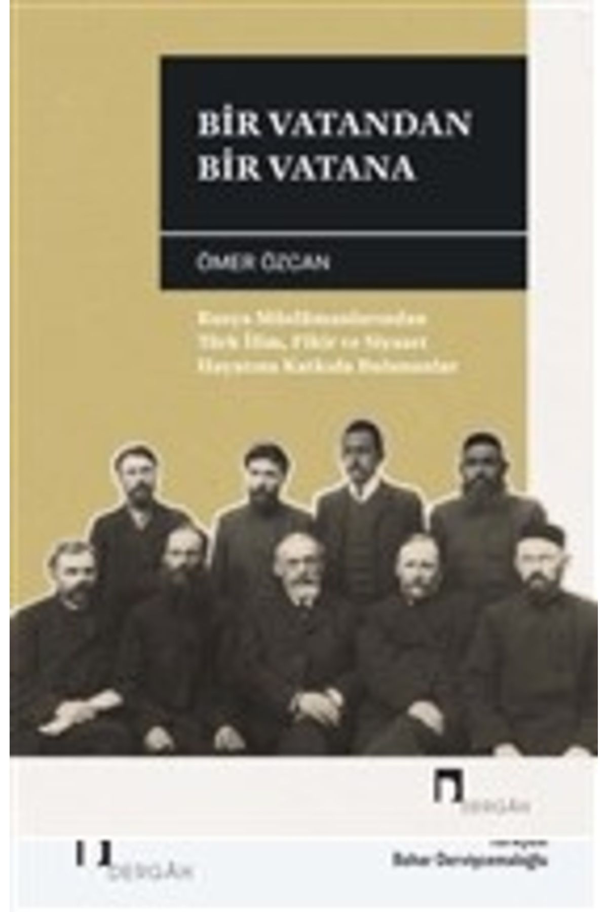 Dergah Yayınları Bir Vatandan Bir Vatana - Rusya Müslümanlarından Türk İlim, Fikir ve Siyaset Hayatına Katkıda Buluna