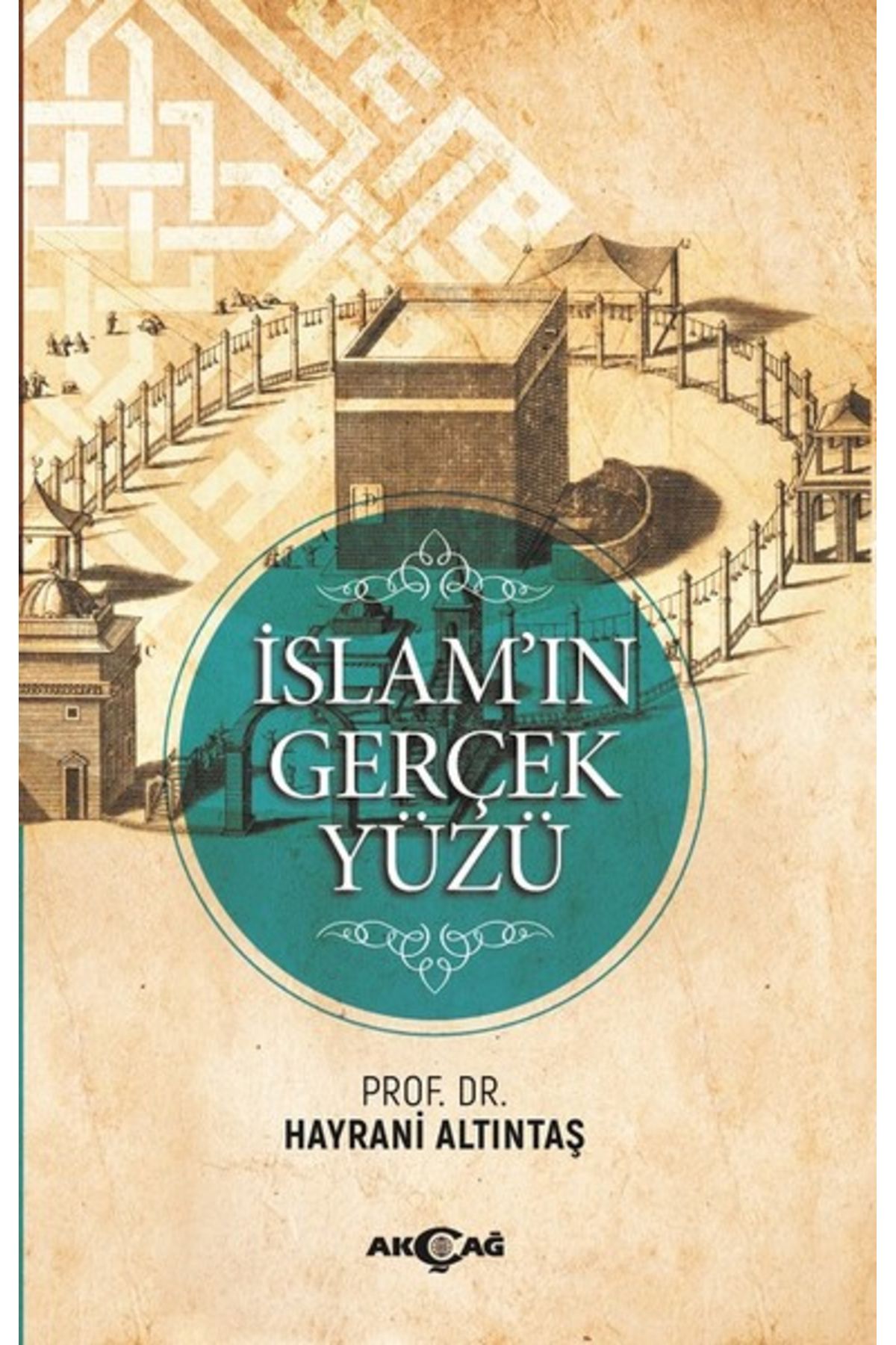 Akçağ Yayınları İslam'ın Gerçek Yüzü