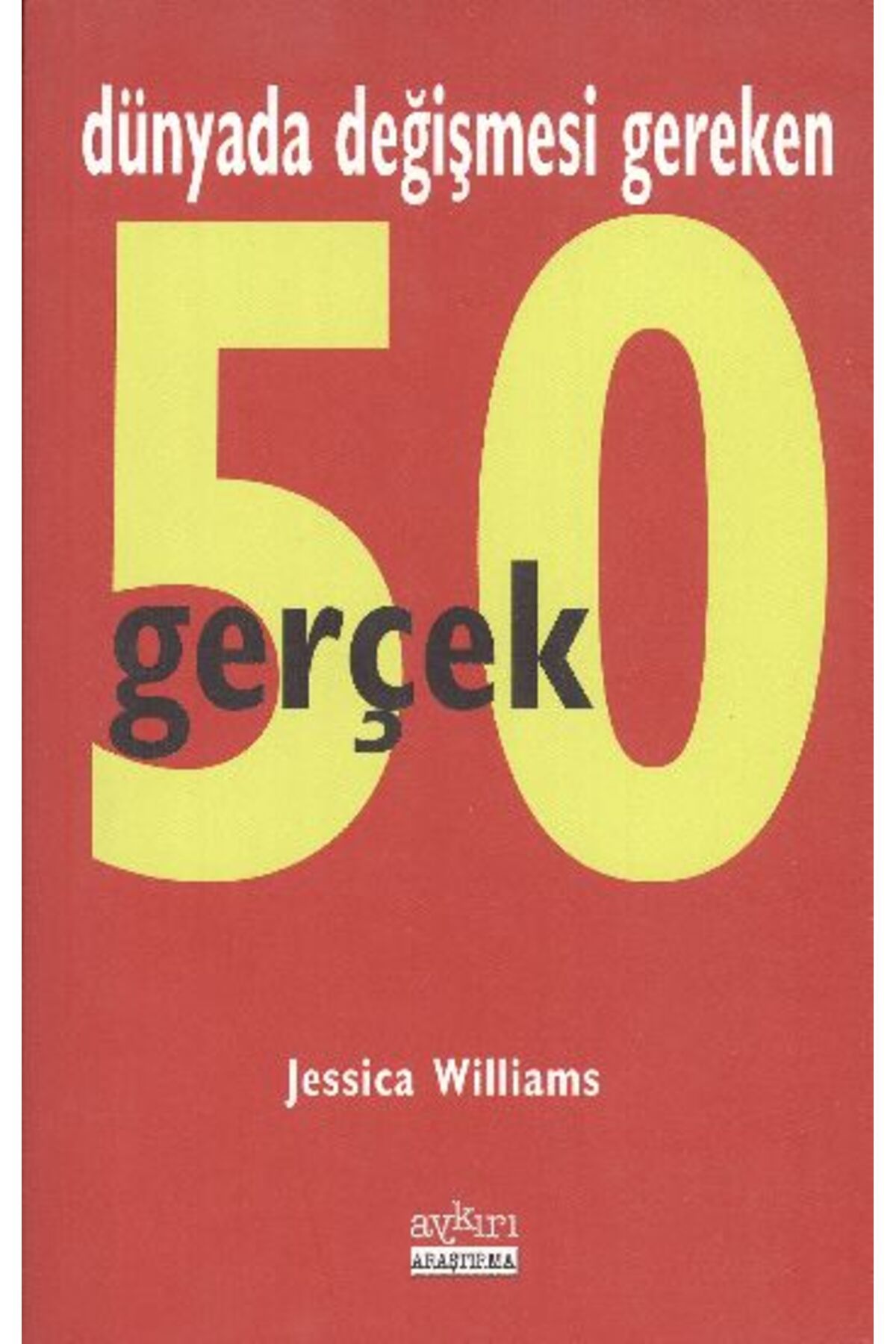 Aykırı Yayınları Dünyada Değişmesi Gereken 50 Gerçek