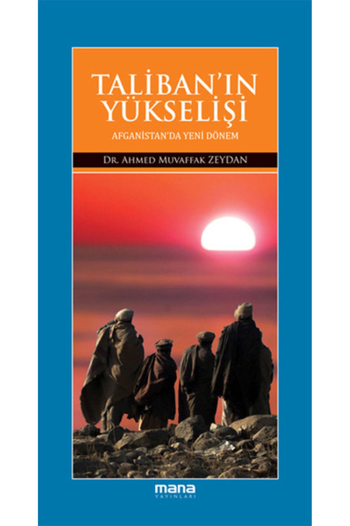 Mana Yayınları Taliban'ın Yükselişi  Afganistan'da Yeni Dönem