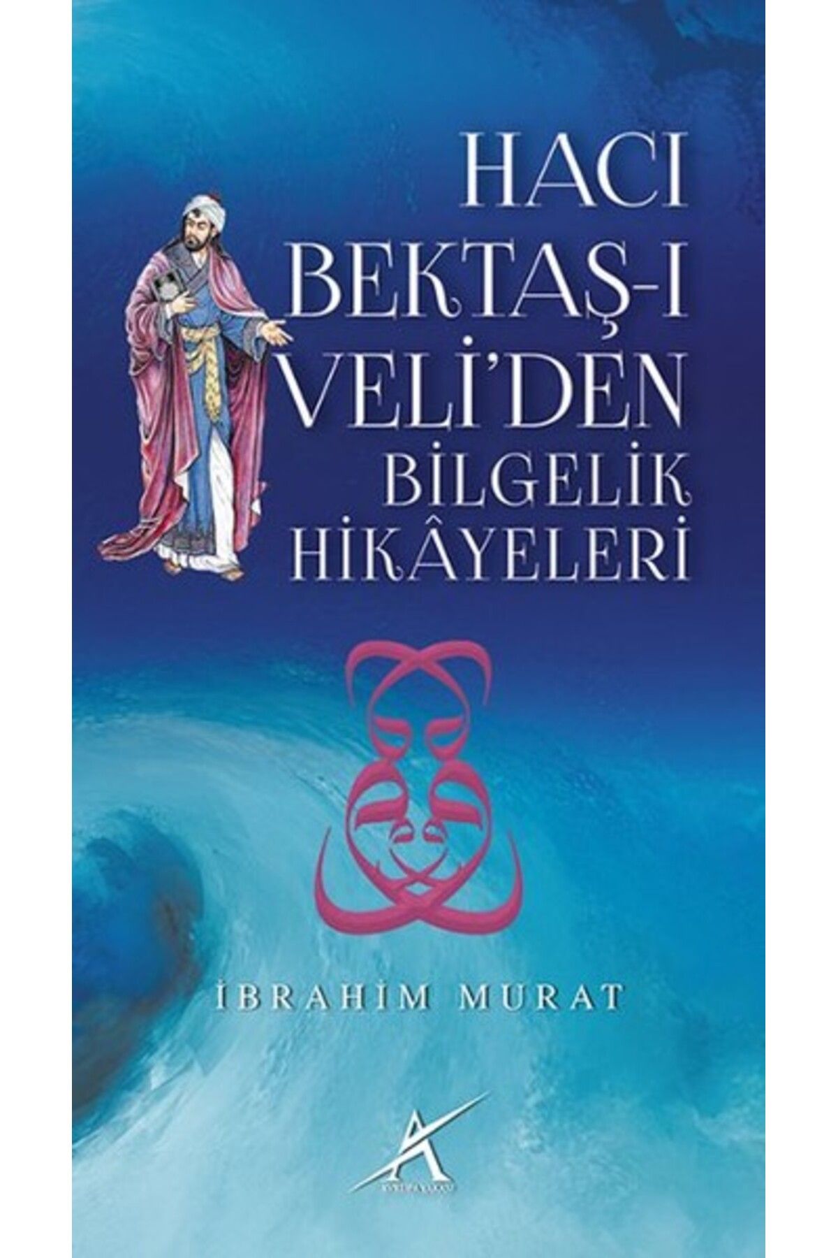 Avrupa Yakası Yayınları Hacı Bektaş-ı Veli'den Bilgelik Hikayeleri