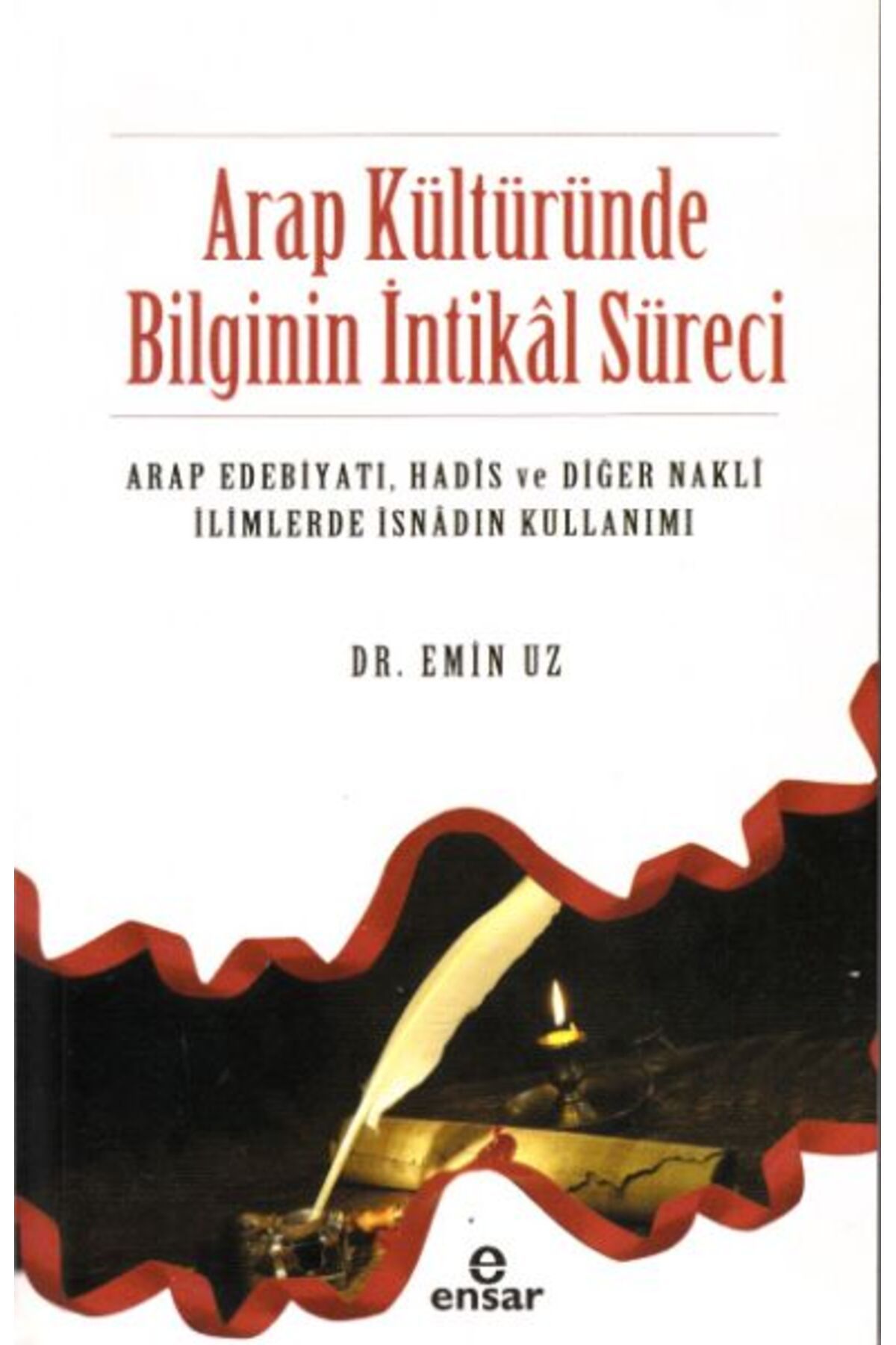 Ensar Neşriyat Arap Kültüründe Bilginin İntikal Süreci