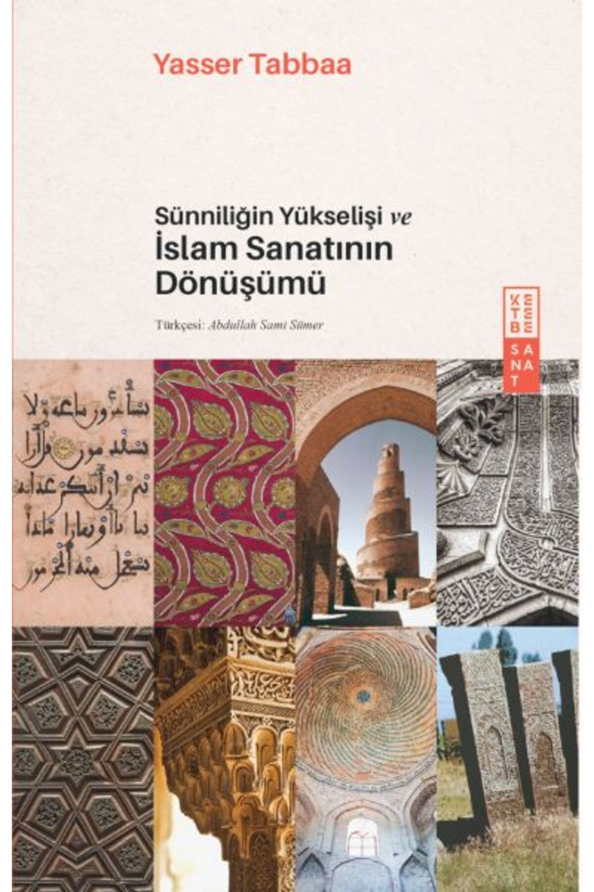 Ketebe Yayınları Sünniliğin Yükselişi ve İslam Sanatının Dönüşümü