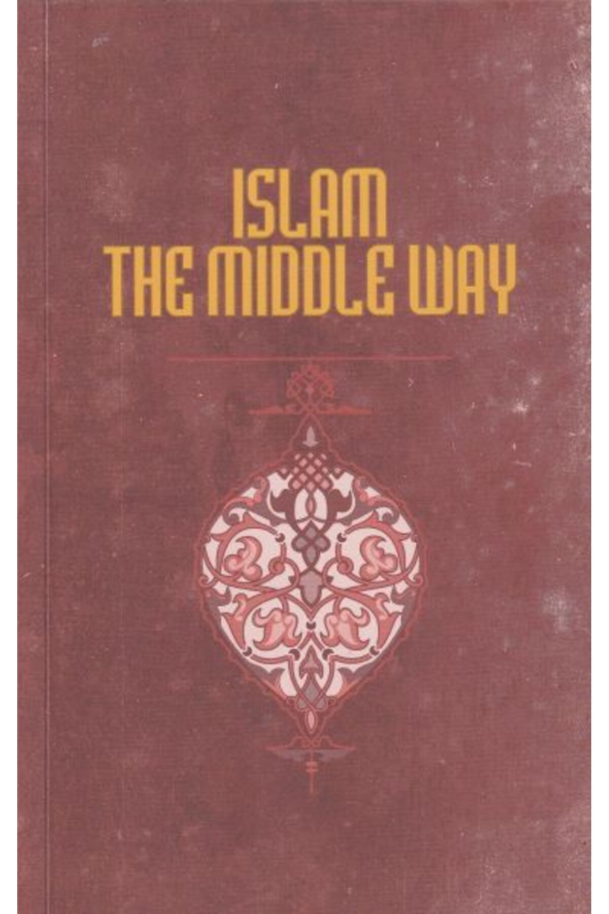 Konya Büyükşehir Belediyesi Kültür A.Ş. Yayınları İslam The Middle Way