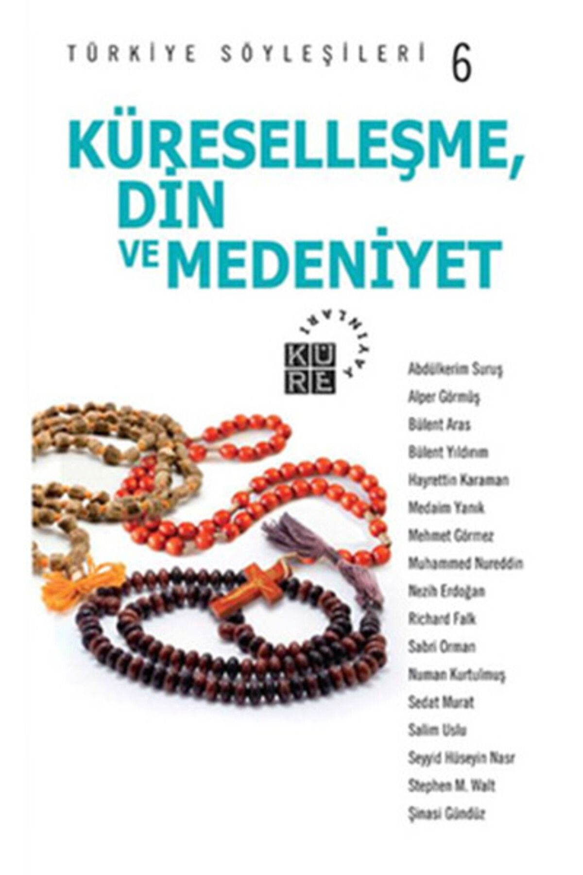 Küre Yayınları Türkiye Söyleşileri 6 / Küreselleşme Din ve Medeniyet