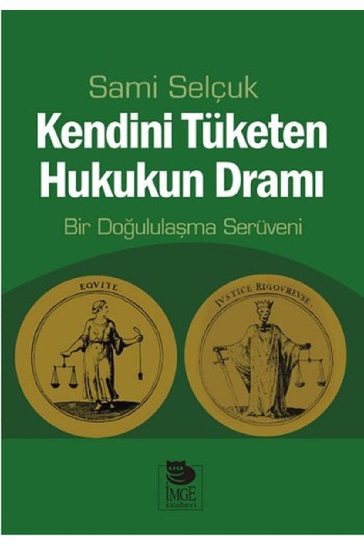 İmge Kitabevi Yayınları Kendini Tüketen Hukukun Dramı Bir Doğululaşma Serüveni