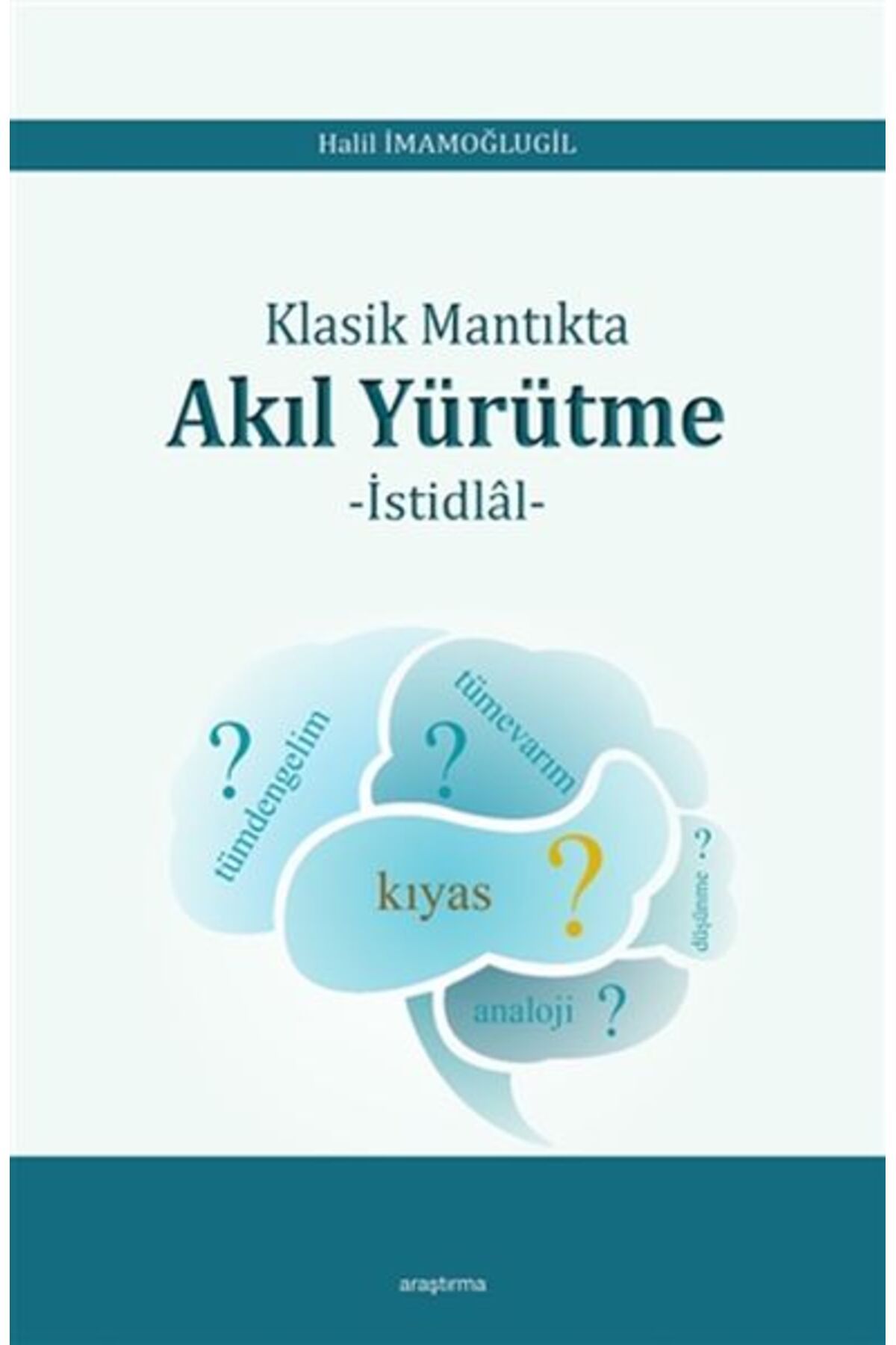 Araştırma Yayınları Klasik Mantıkta Akıl Yürütme - İstidlal