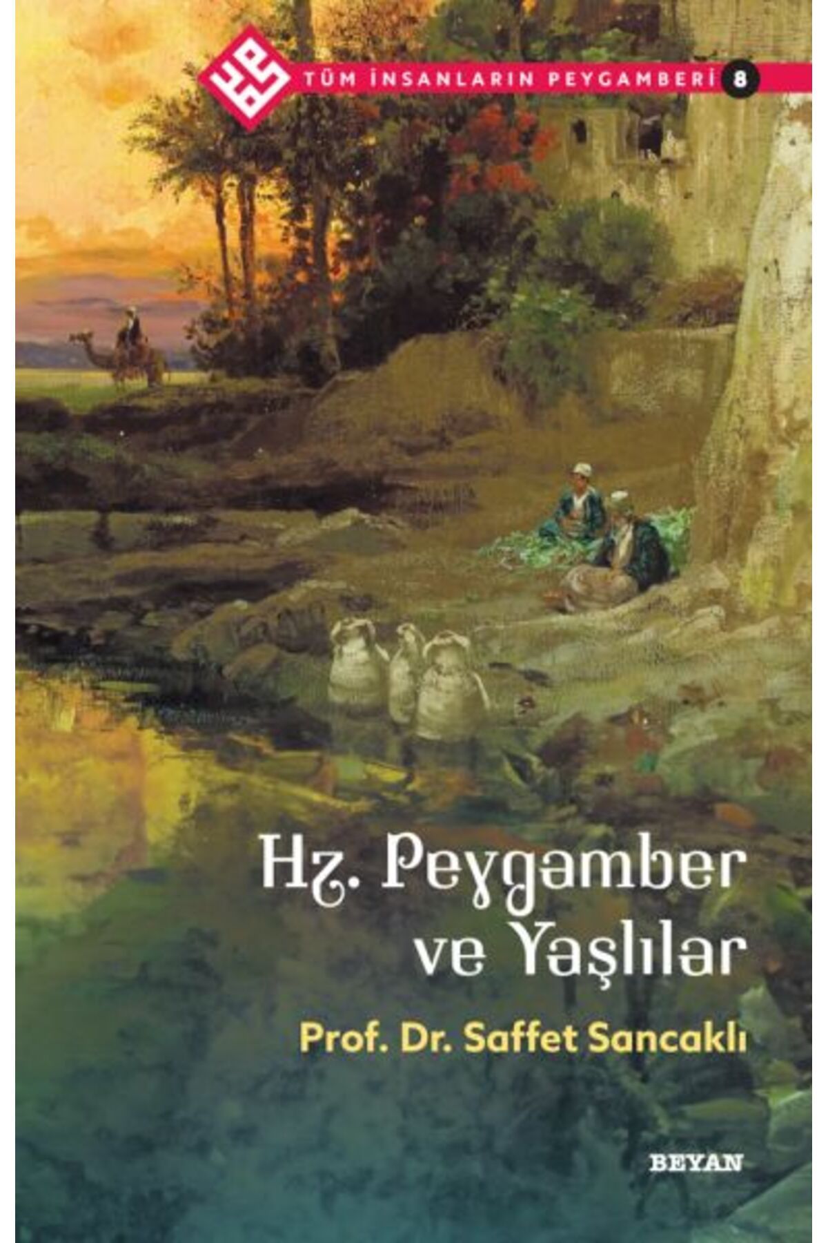 Destek Yayınları Tüm İnsanların Peygamberi -8 Hz. Peygamber ve Yaşlılar