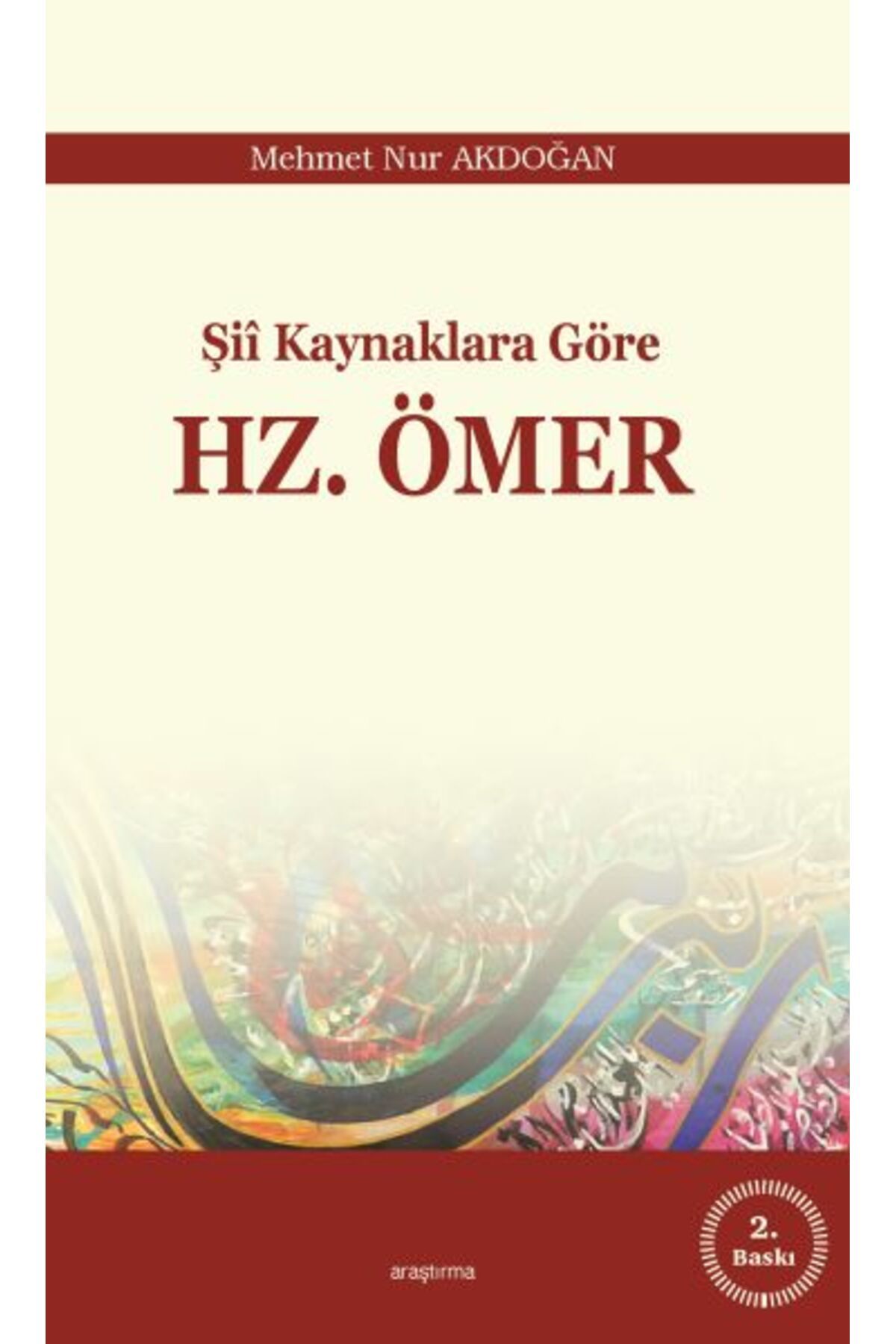 Araştırma Yayınları Şii Kaynaklara Göre Hz. Ömer